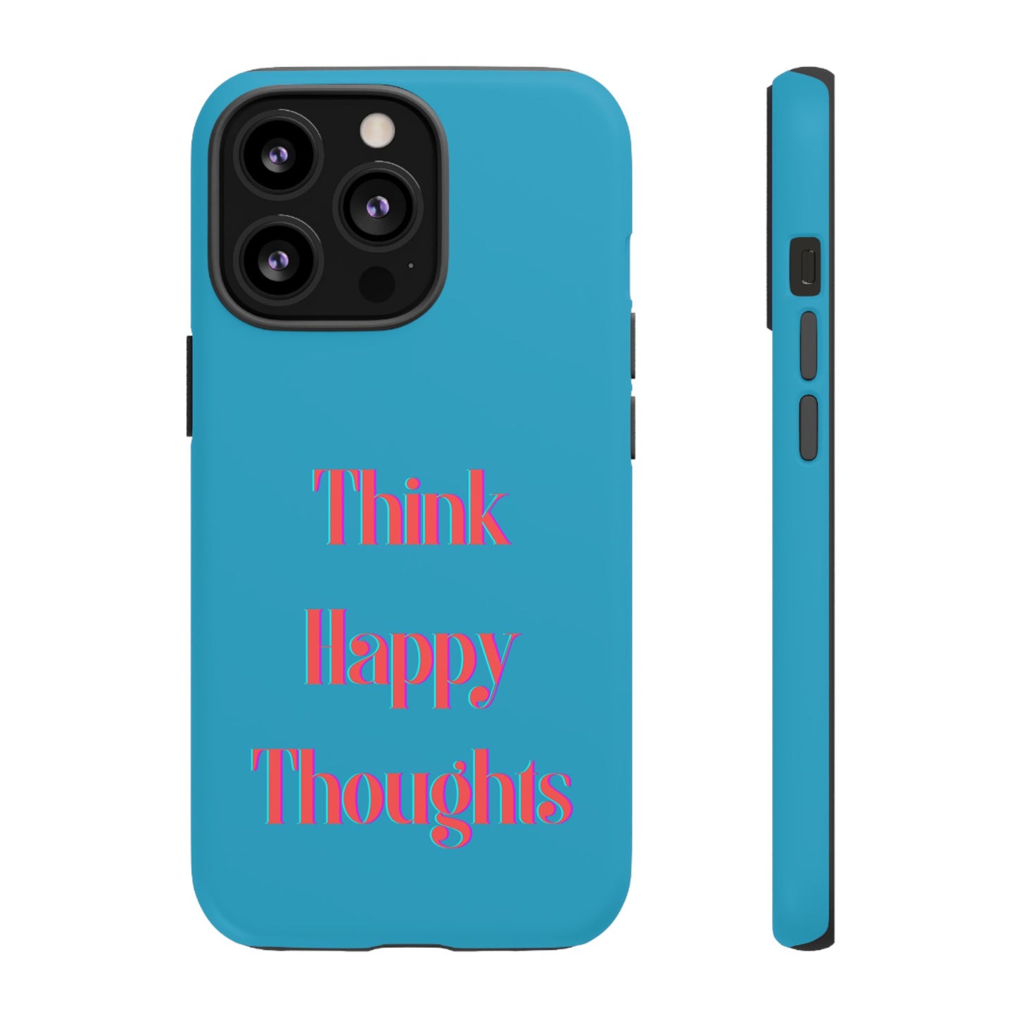 Think Happy Thoughts #24 Tough Cases iPhone Samsung Google Pixel