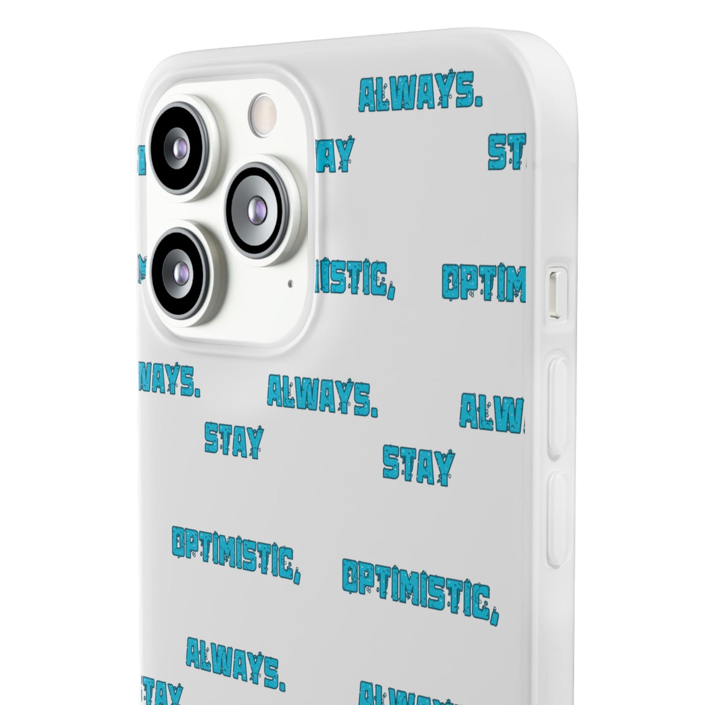 Stay Optimistic, Always #12 Flexi Phone Cases iPhone Samsung Gift Packaging