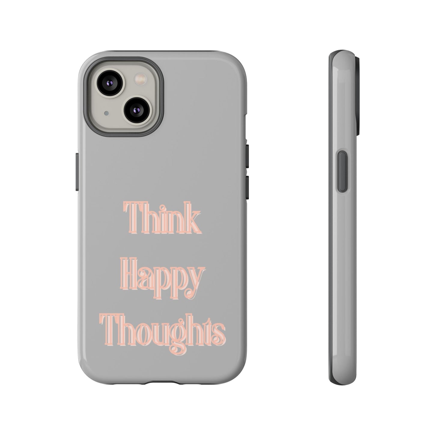 Think Happy Thoughts #22 Tough Cases iPhone Samsung Google Pixel