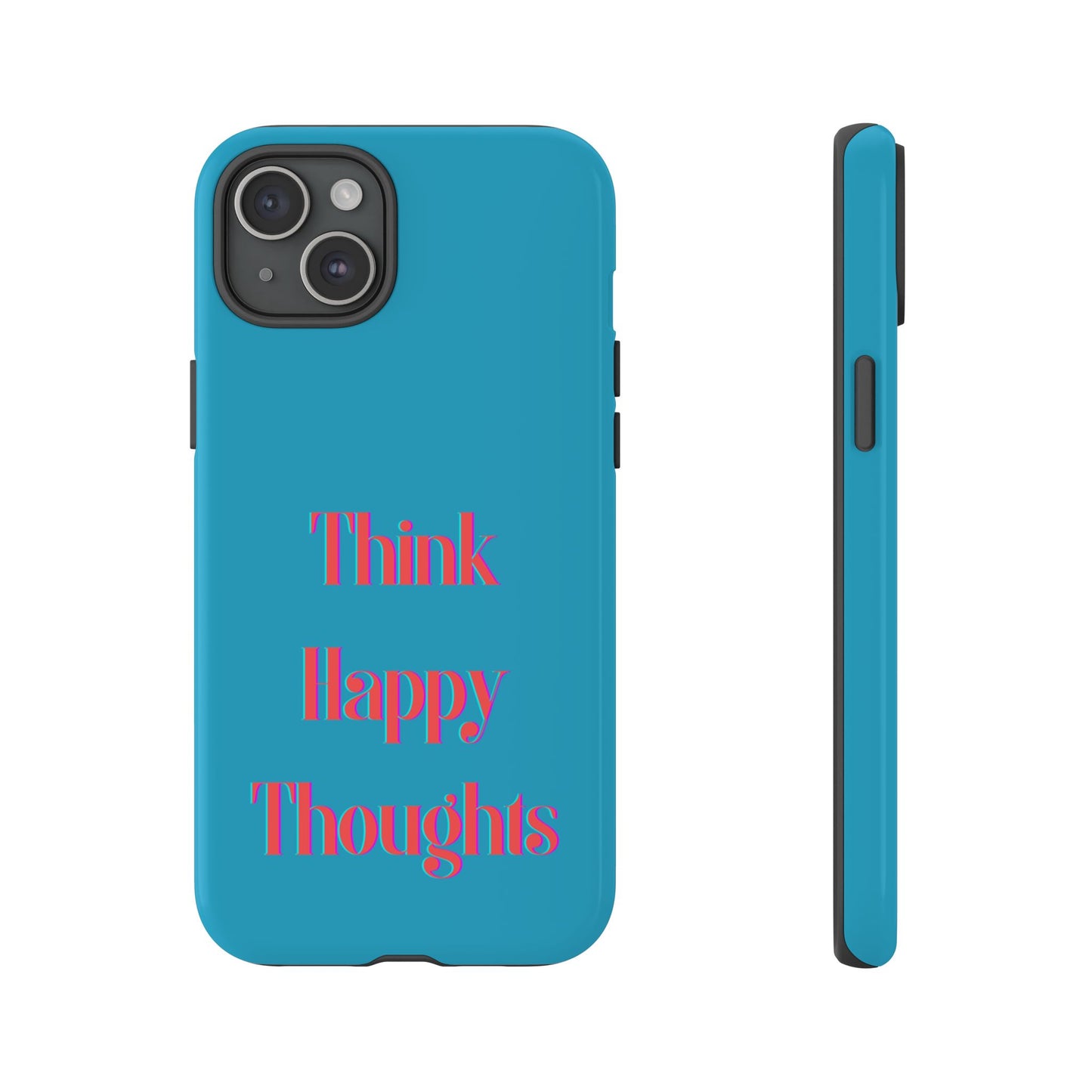 Think Happy Thoughts #24 Tough Cases iPhone Samsung Google Pixel