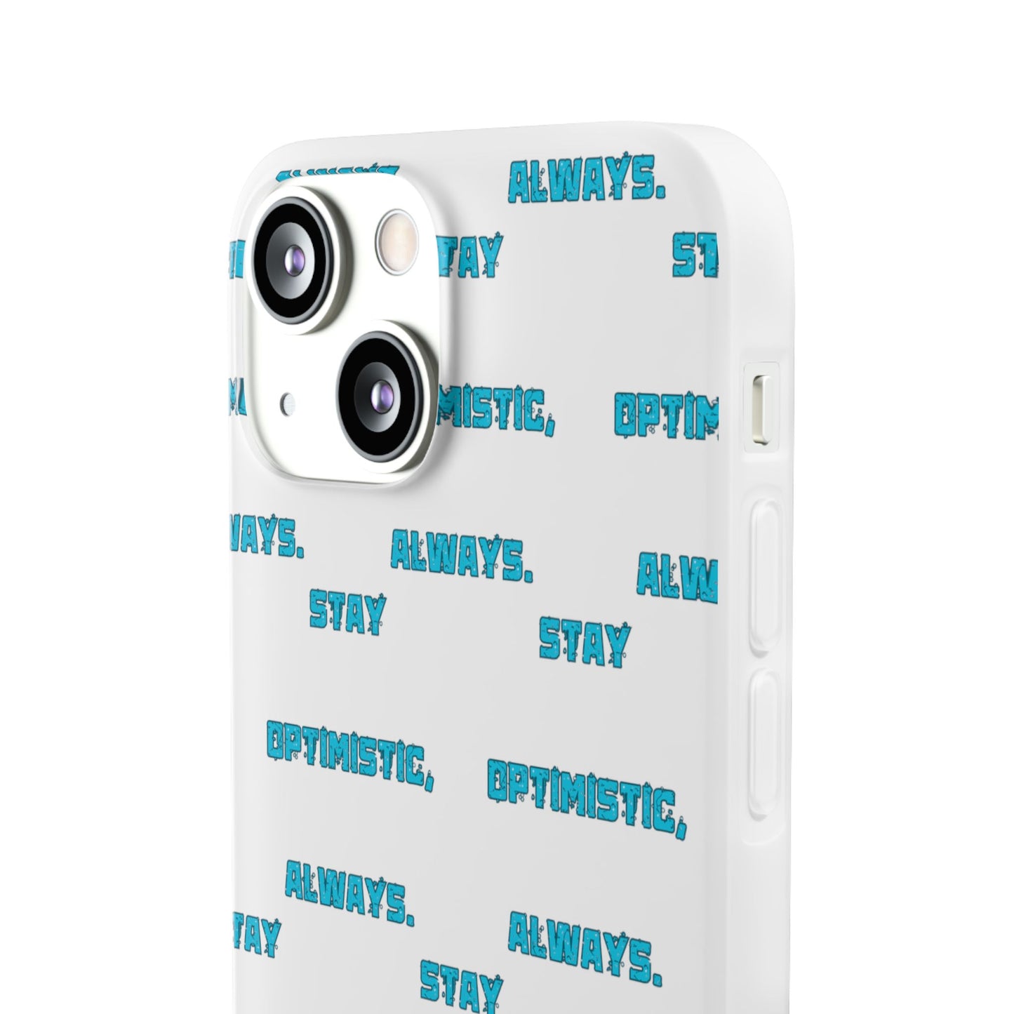 Stay Optimistic, Always #12 Flexi Phone Cases iPhone Samsung Gift Packaging