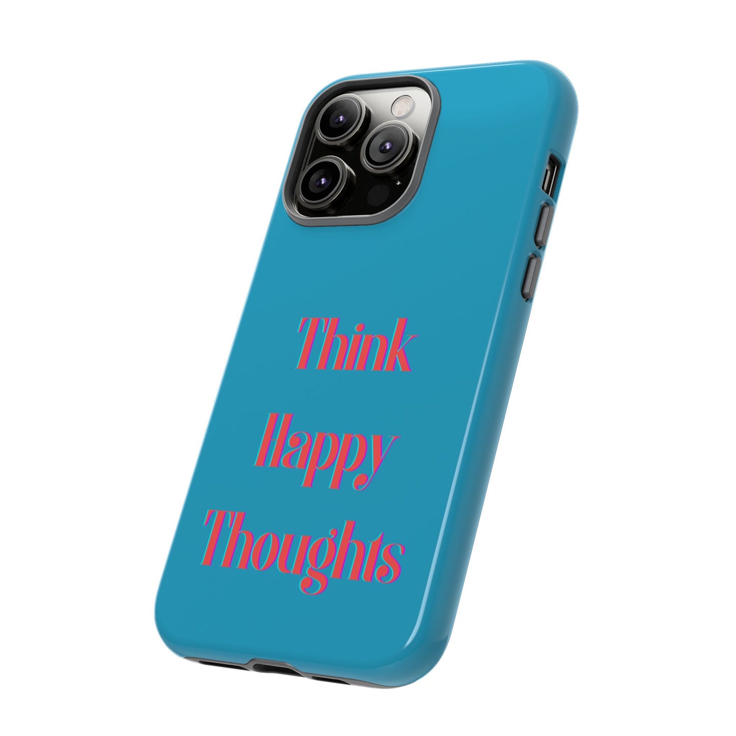 Think Happy Thoughts #24 Tough Cases iPhone Samsung Google Pixel