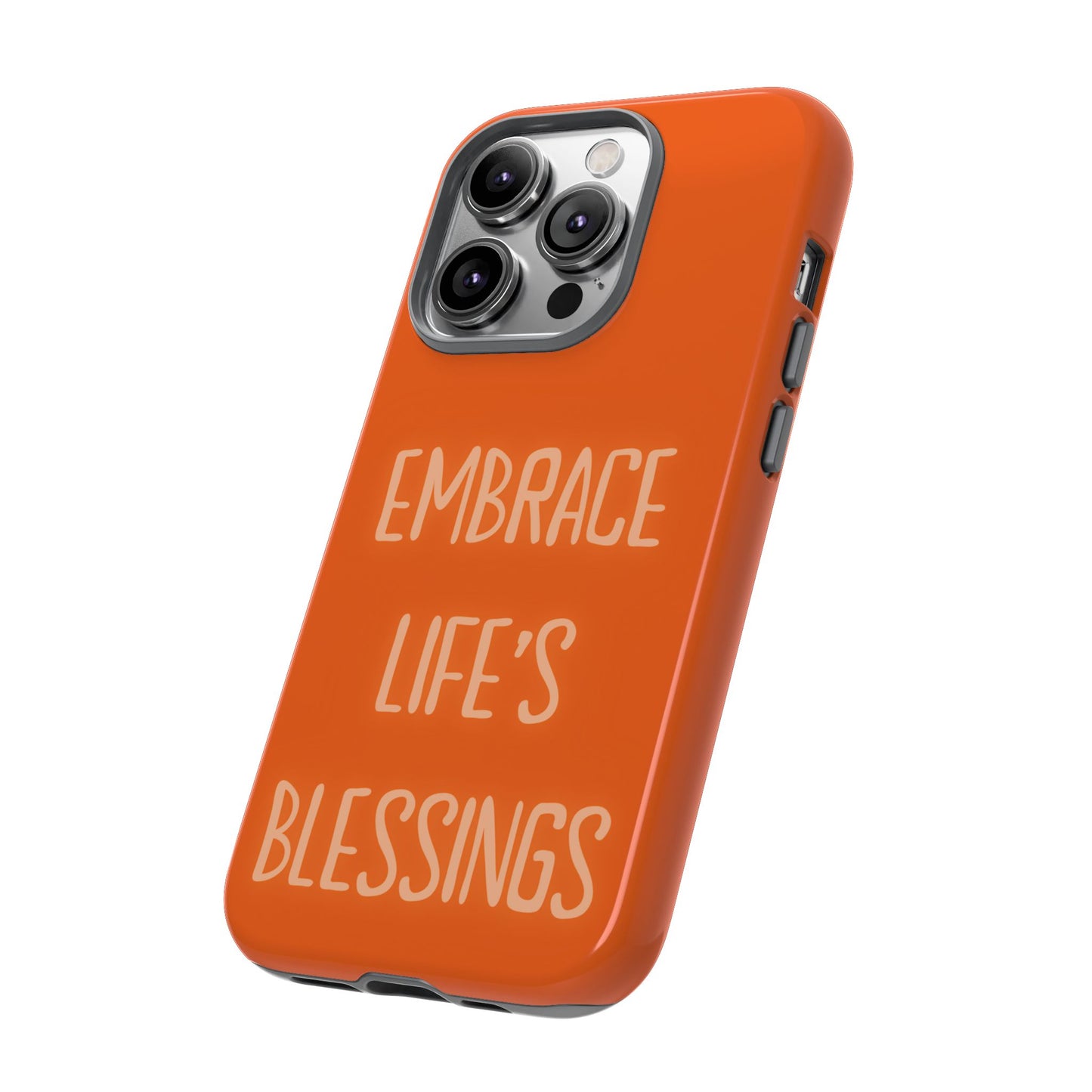 Embrace Life’s Blessings #26 Tough Cases iPhone Samsung Google Pixel