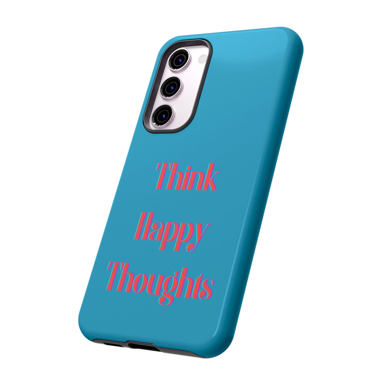 Think Happy Thoughts #24 Tough Cases iPhone Samsung Google Pixel