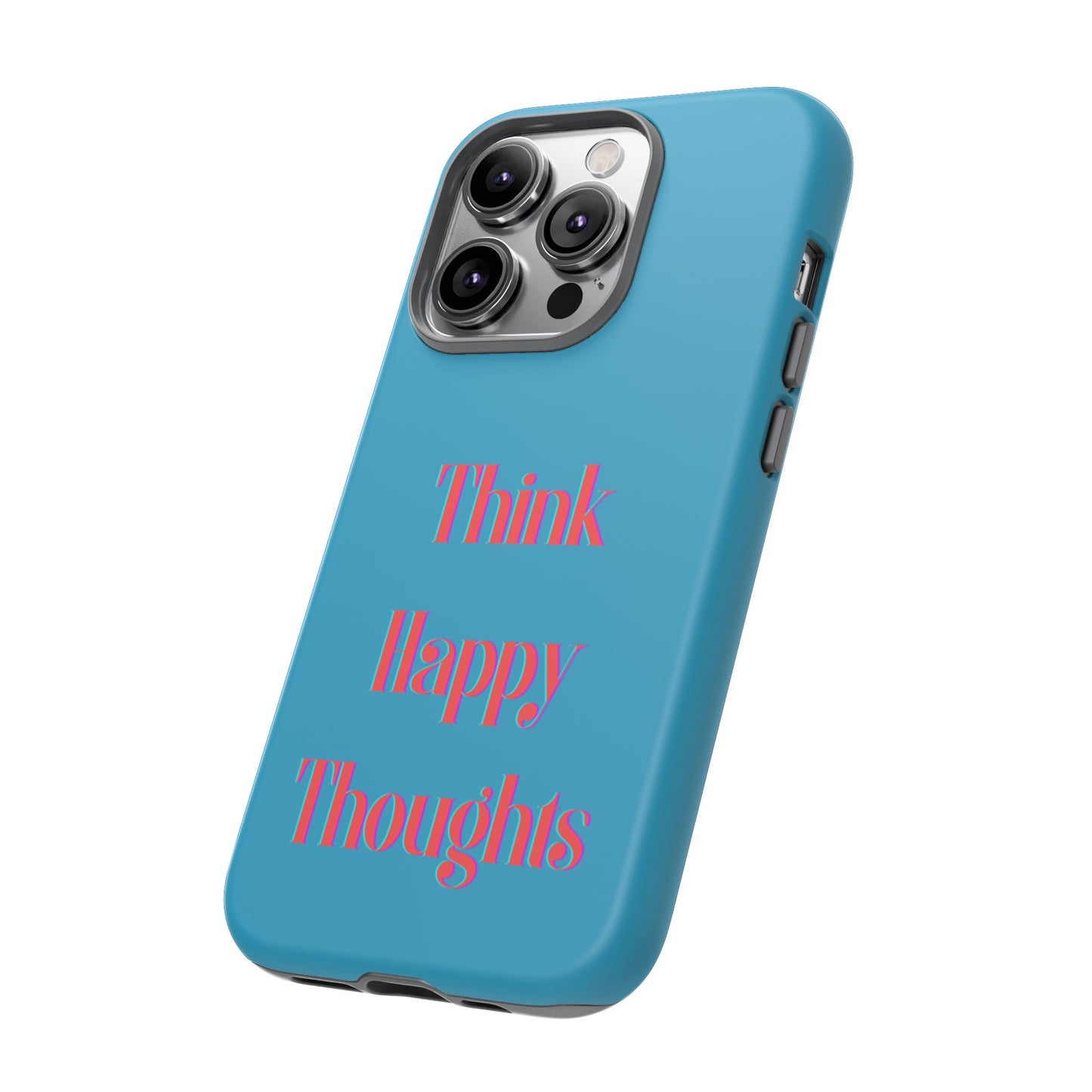 Think Happy Thoughts #24 Tough Cases iPhone Samsung Google Pixel