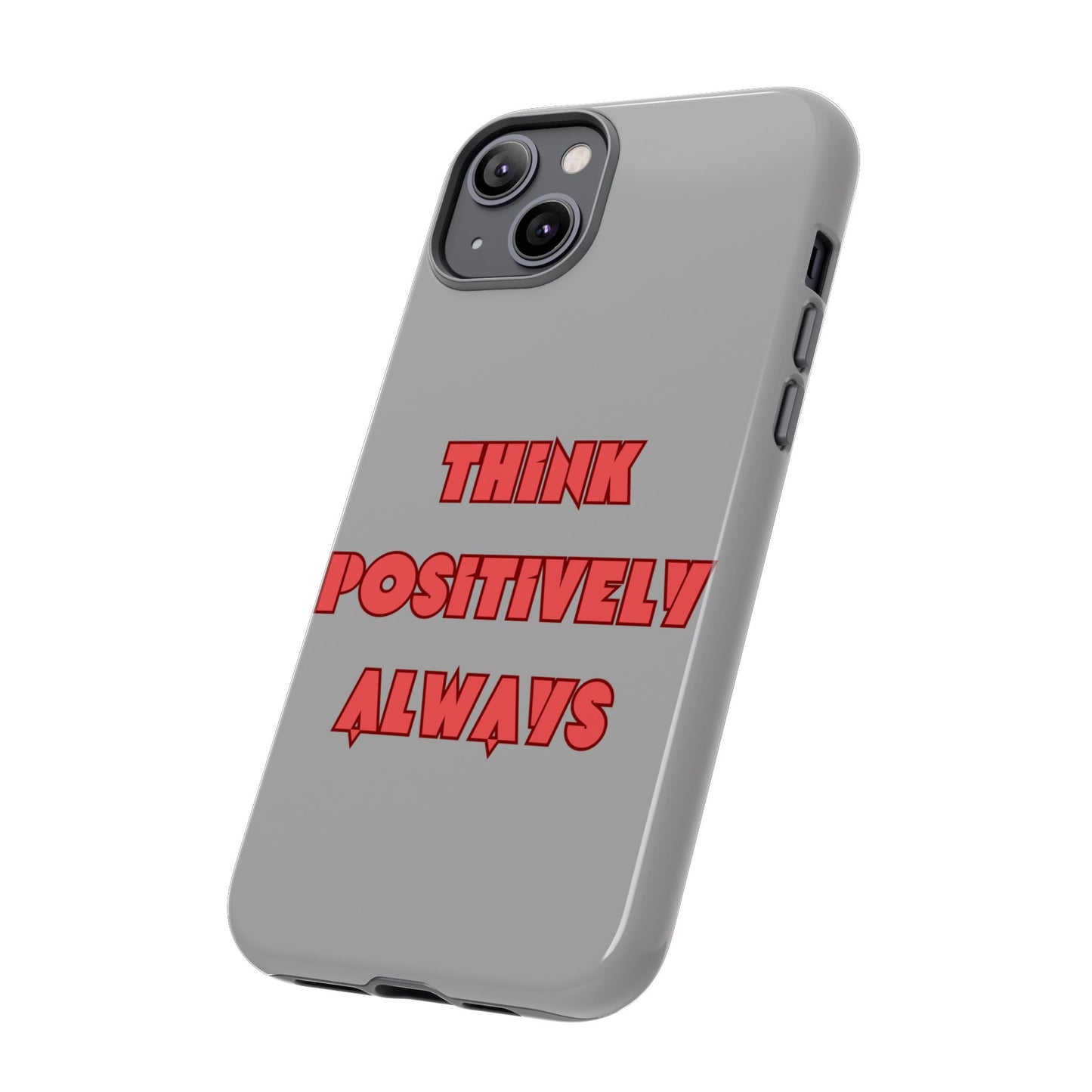 Think Positively Always #22 Tough Cases iPhone Samsung Google Pixel