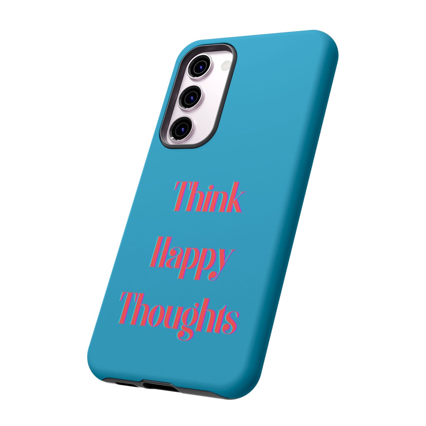 Think Happy Thoughts #24 Tough Cases iPhone Samsung Google Pixel