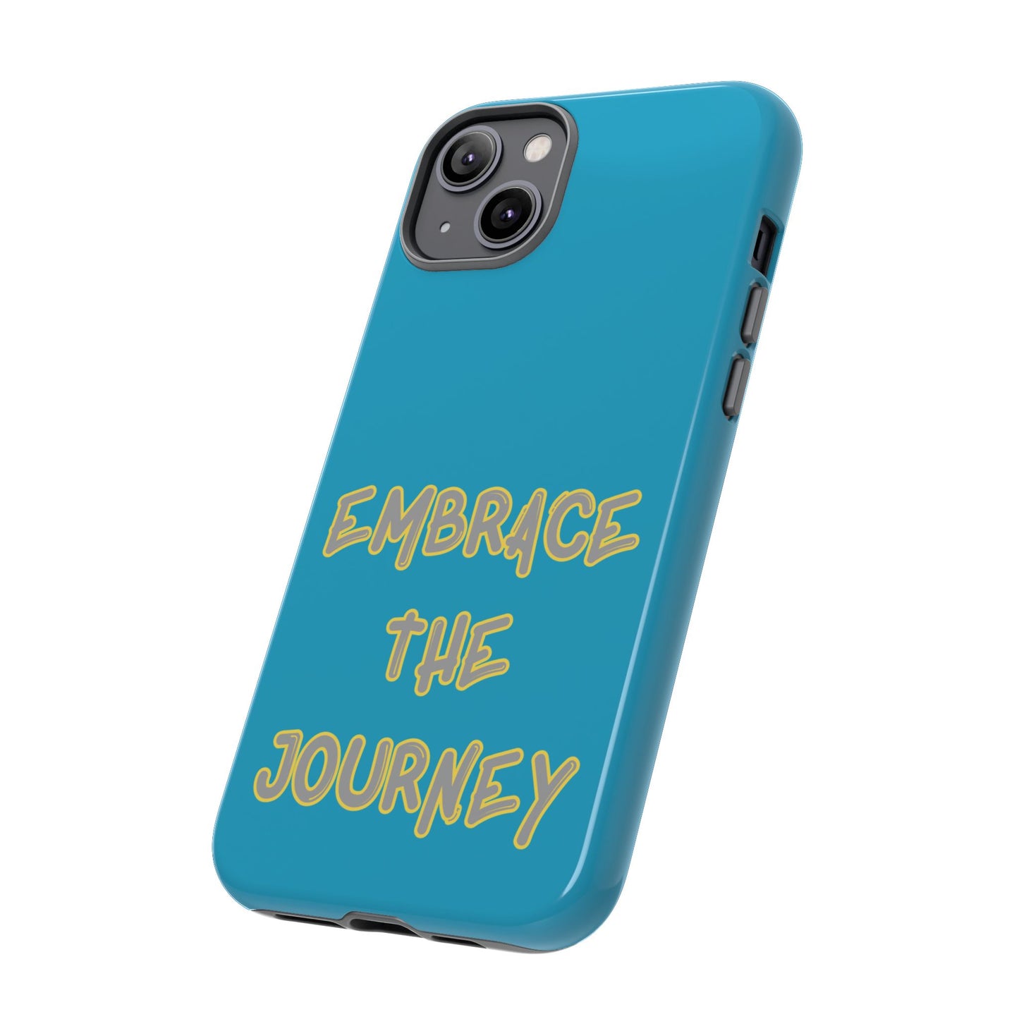 Embrace the Journey #28 Tough Cases iPhone Samsung Google Pixel