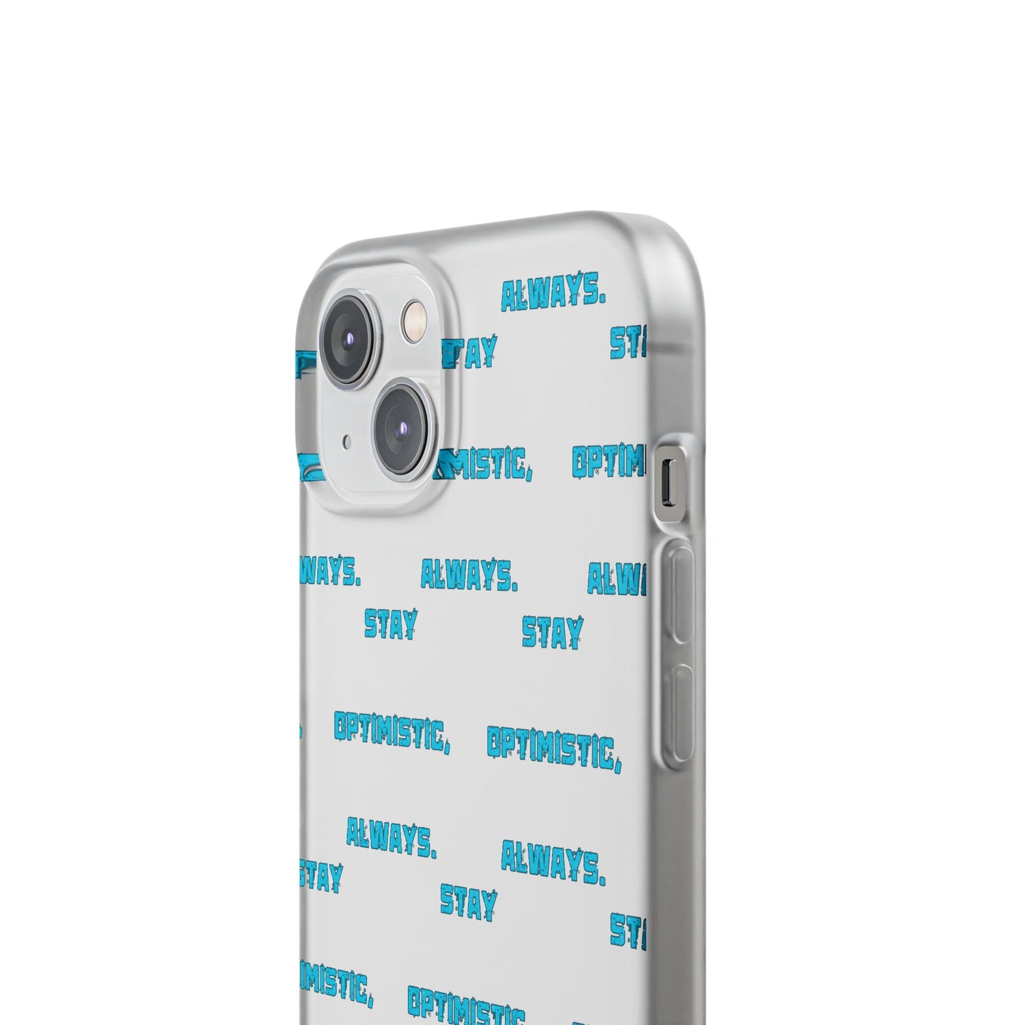 Stay Optimistic, Always #12 Flexi Phone Cases iPhone Samsung Gift Packaging