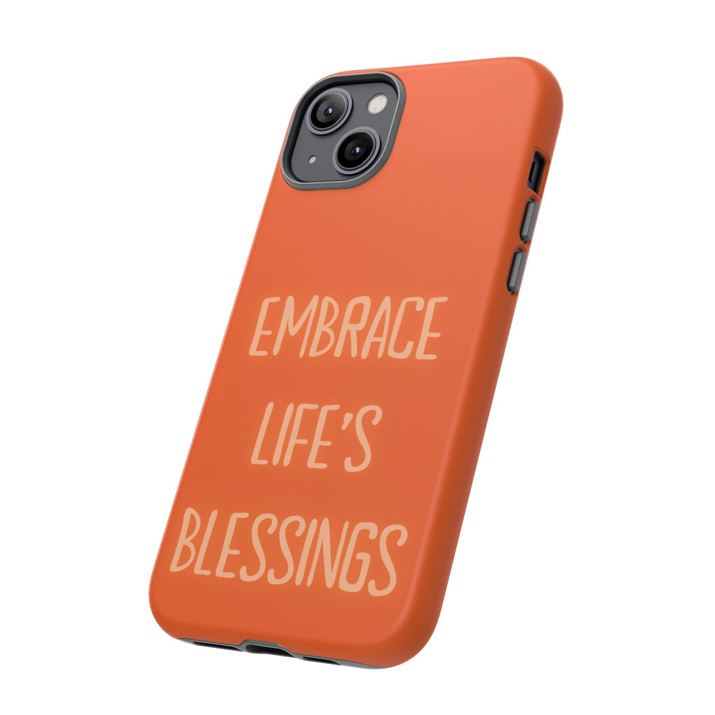 Embrace Life’s Blessings #26 Tough Cases iPhone Samsung Google Pixel