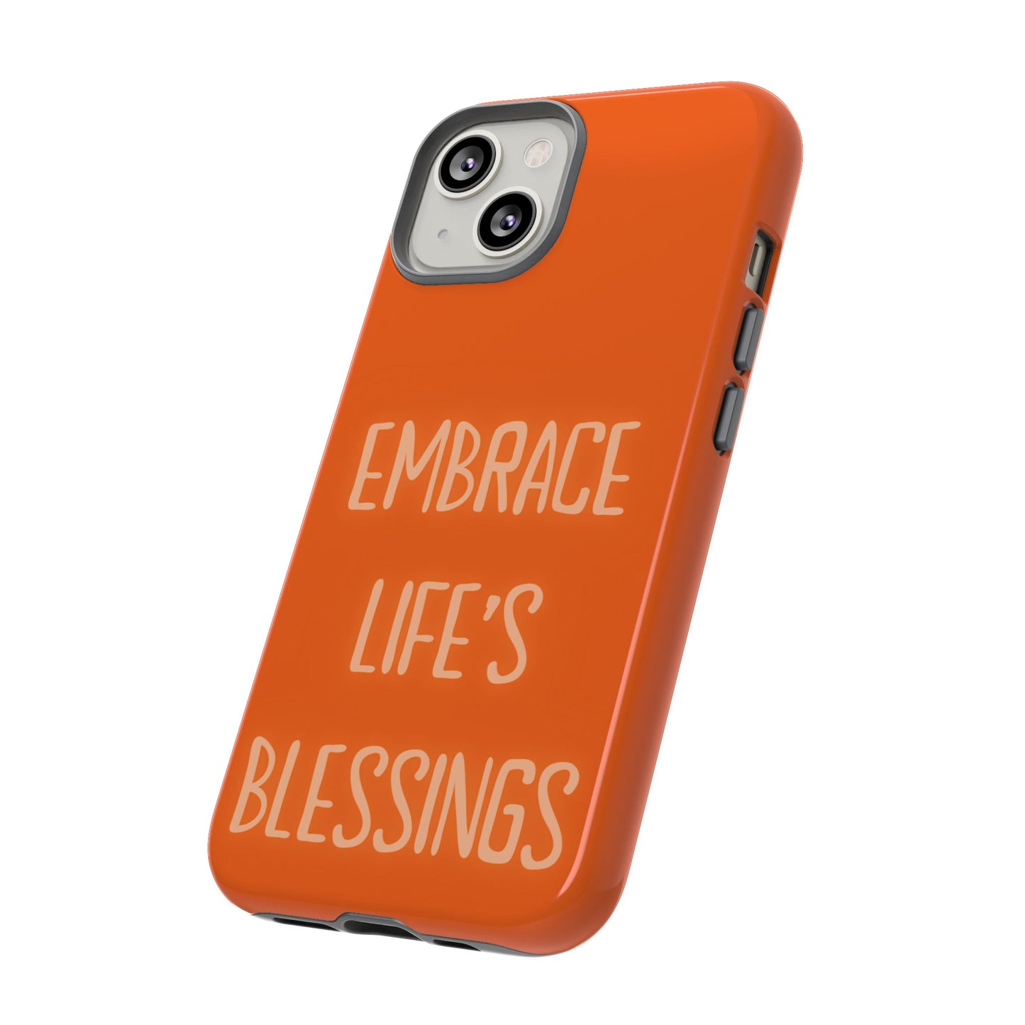 Embrace Life’s Blessings #26 Tough Cases iPhone Samsung Google Pixel