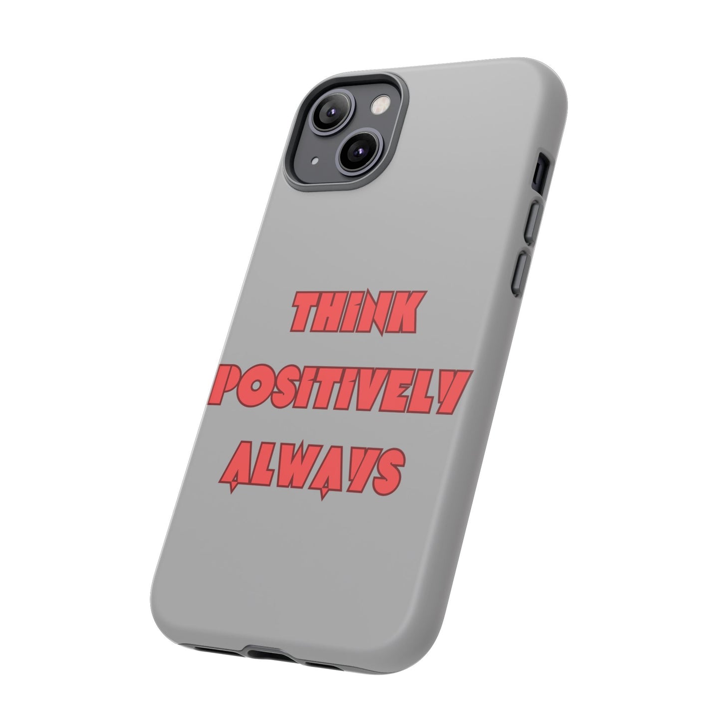 Think Positively Always #22 Tough Cases iPhone Samsung Google Pixel