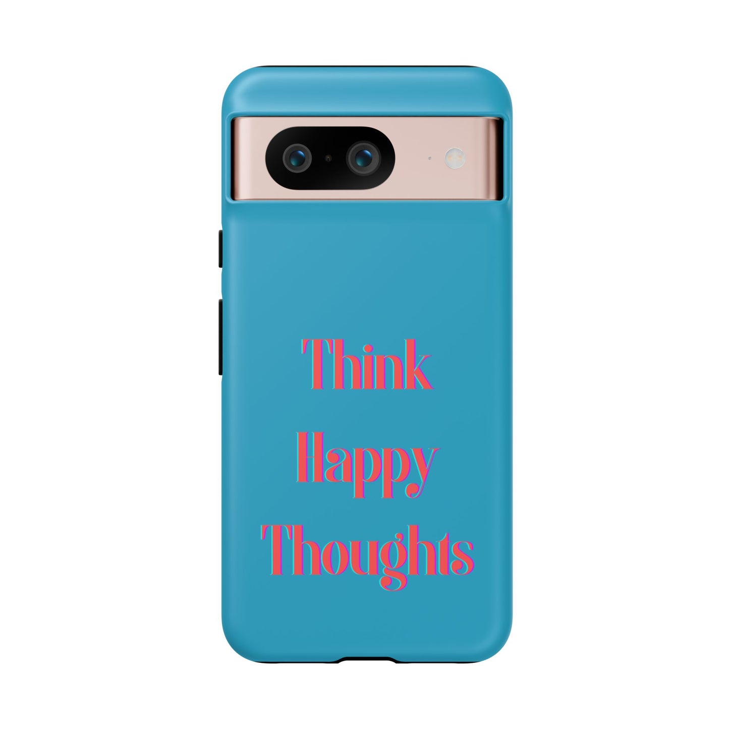 Think Happy Thoughts #24 Tough Cases iPhone Samsung Google Pixel