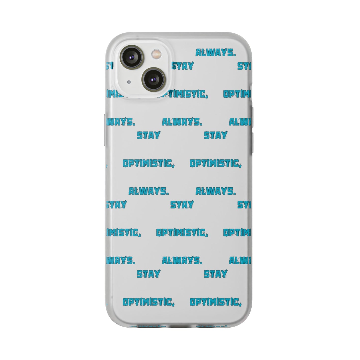 Stay Optimistic, Always #12 Flexi Phone Cases iPhone Samsung Gift Packaging