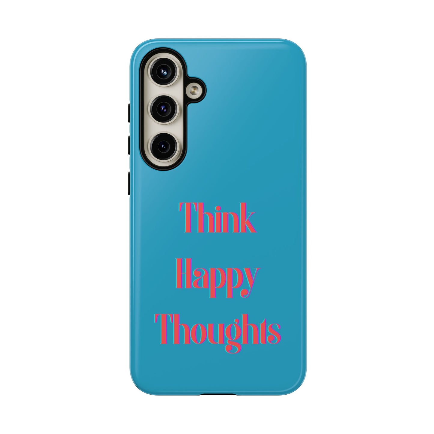 Think Happy Thoughts #24 Tough Cases iPhone Samsung Google Pixel