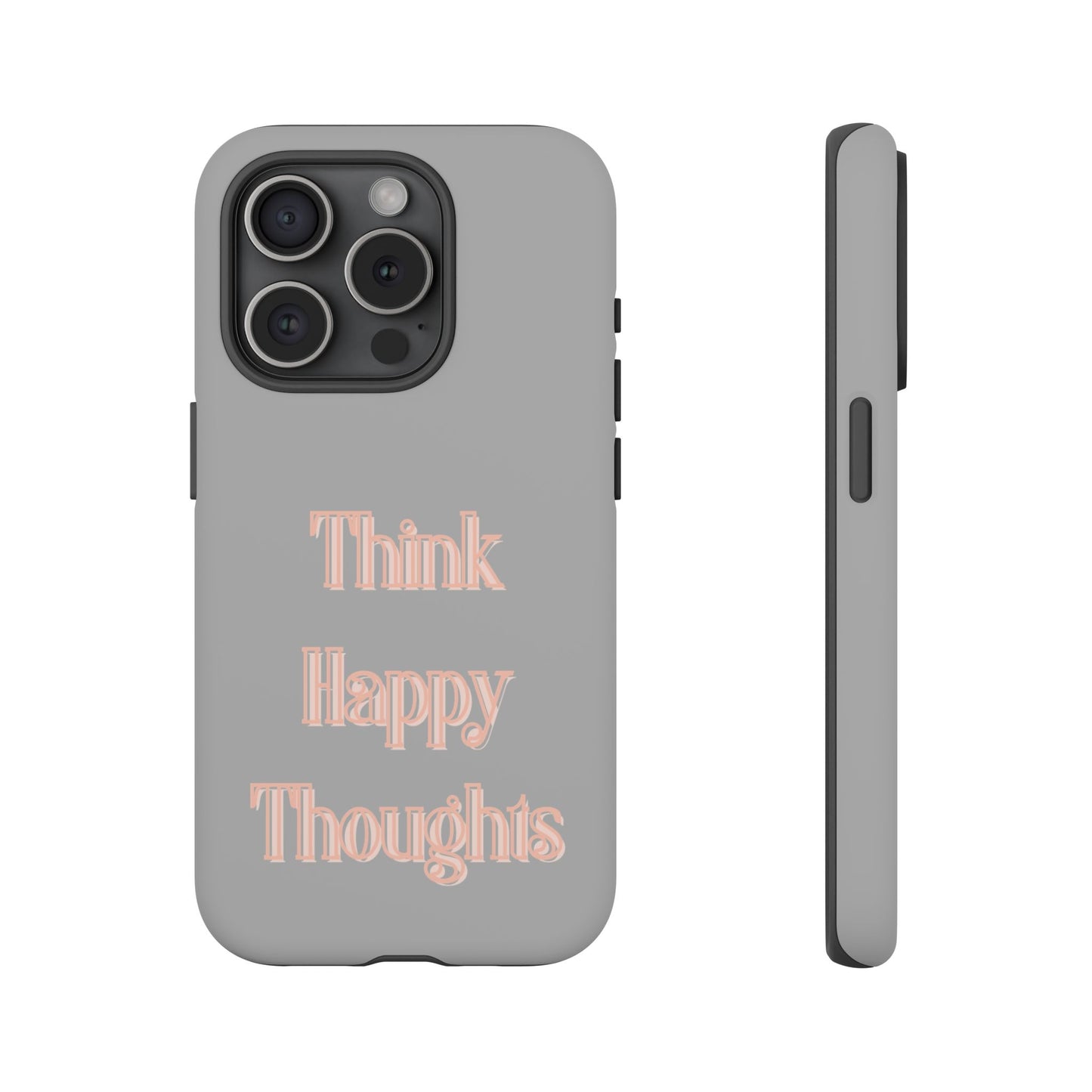 Think Happy Thoughts #22 Tough Cases iPhone Samsung Google Pixel