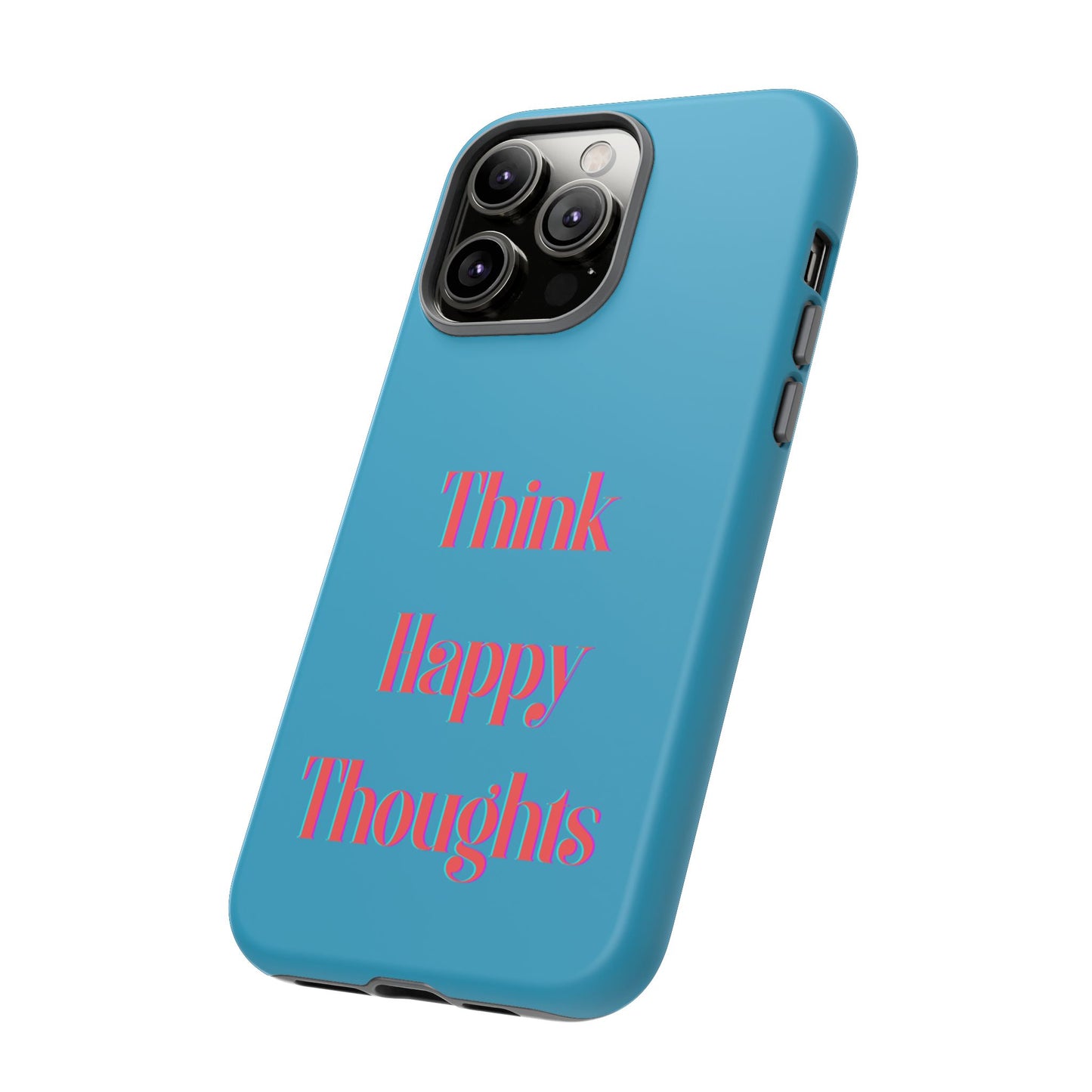 Think Happy Thoughts #24 Tough Cases iPhone Samsung Google Pixel