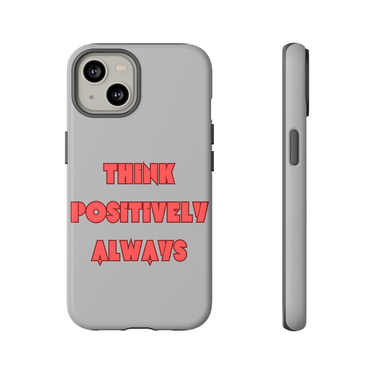 Think Positively Always #22 Tough Cases iPhone Samsung Google Pixel