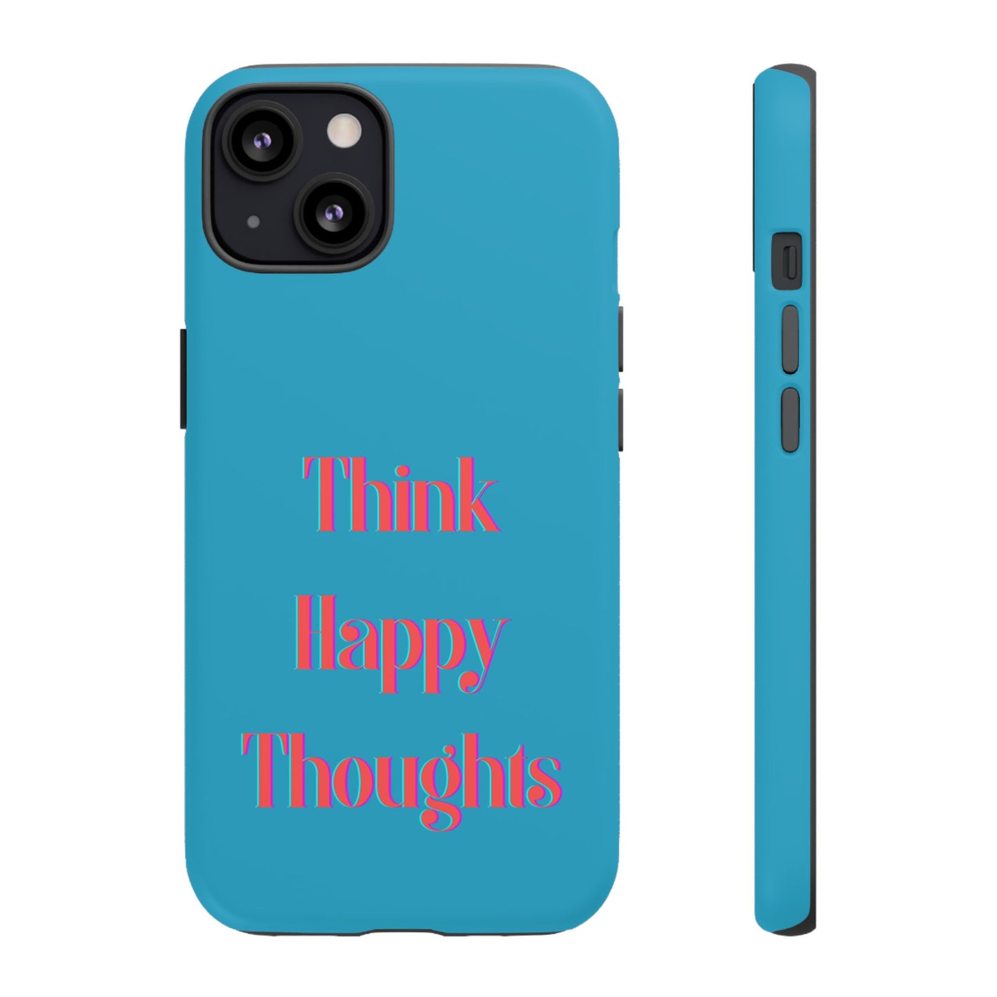 Think Happy Thoughts #24 Tough Cases iPhone Samsung Google Pixel