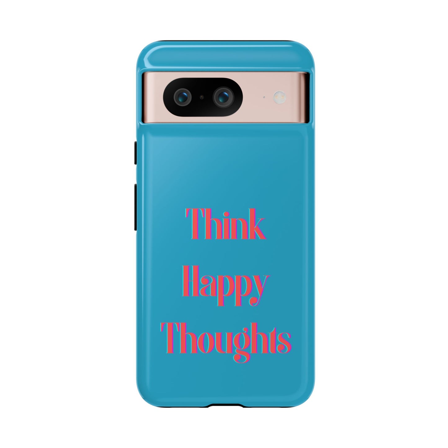 Think Happy Thoughts #24 Tough Cases iPhone Samsung Google Pixel