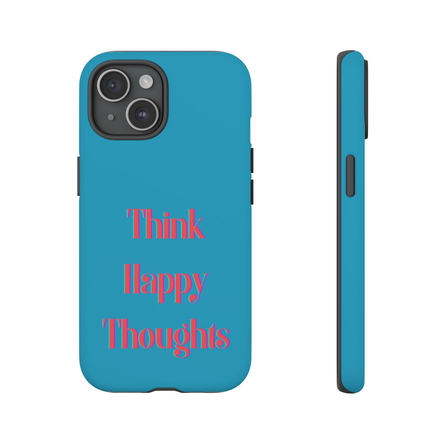 Think Happy Thoughts #24 Tough Cases iPhone Samsung Google Pixel