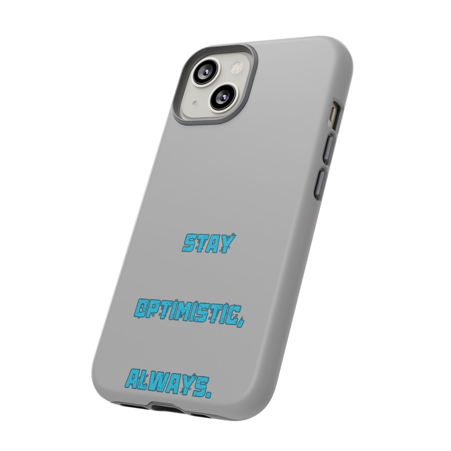 Stay Optimistic, Always #24 Tough Cases iPhone Samsung Google Pixel