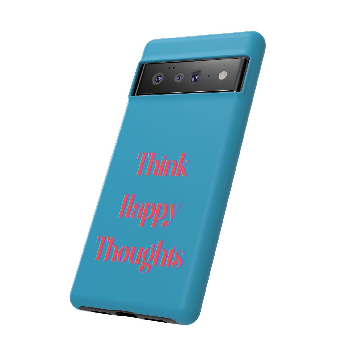 Think Happy Thoughts #24 Tough Cases iPhone Samsung Google Pixel