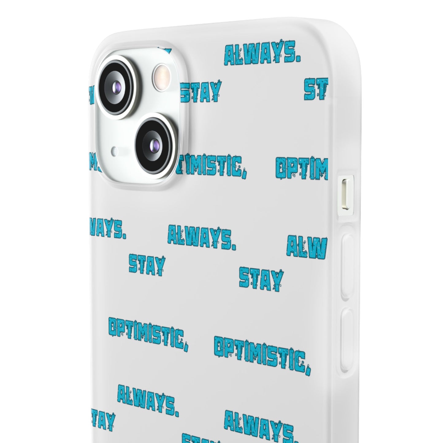 Stay Optimistic, Always #12 Flexi Phone Cases iPhone Samsung Gift Packaging