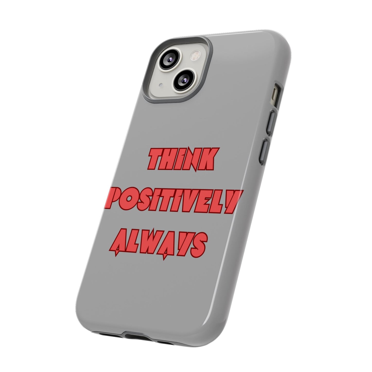 Think Positively Always #22 Tough Cases iPhone Samsung Google Pixel