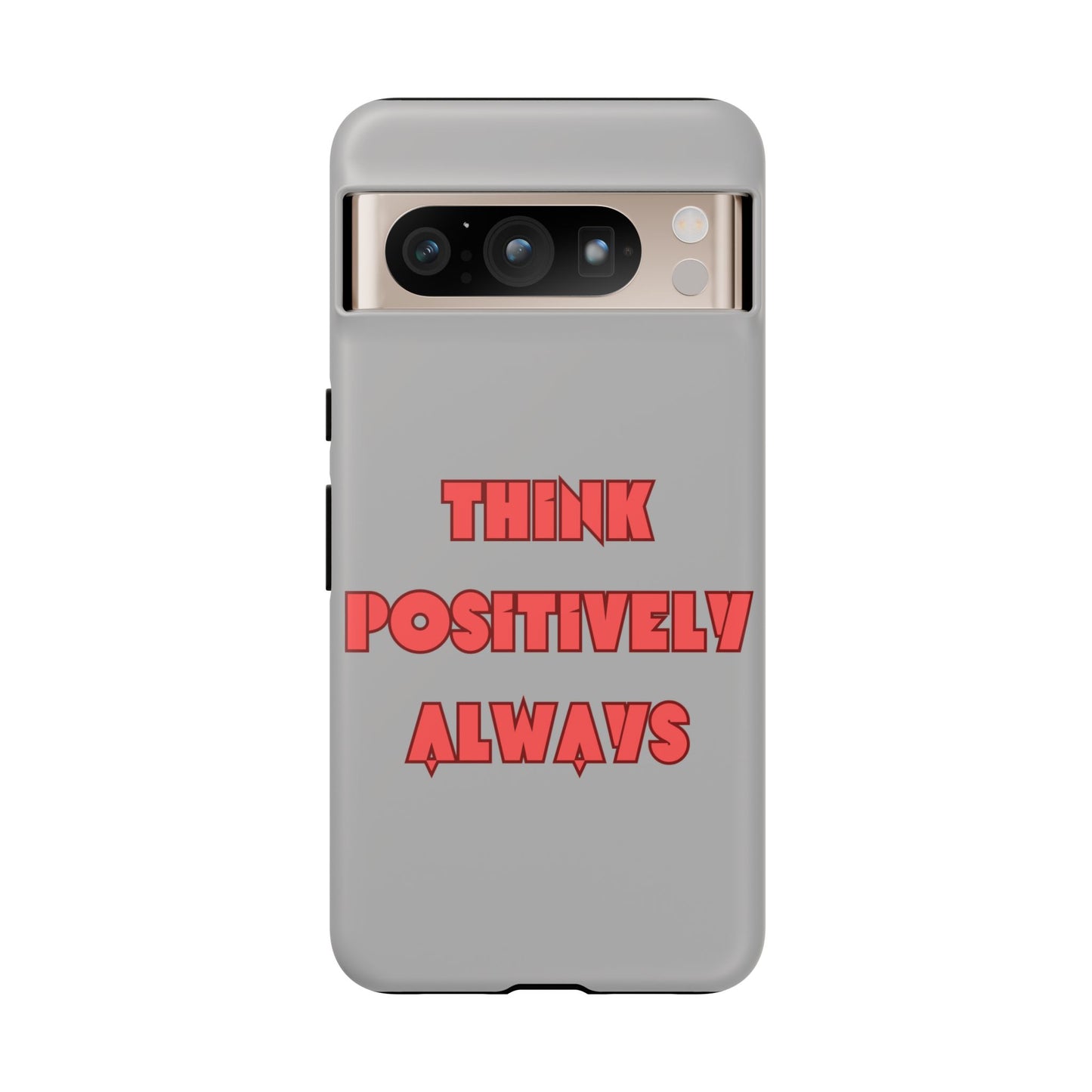 Think Positively Always #22 Tough Cases iPhone Samsung Google Pixel