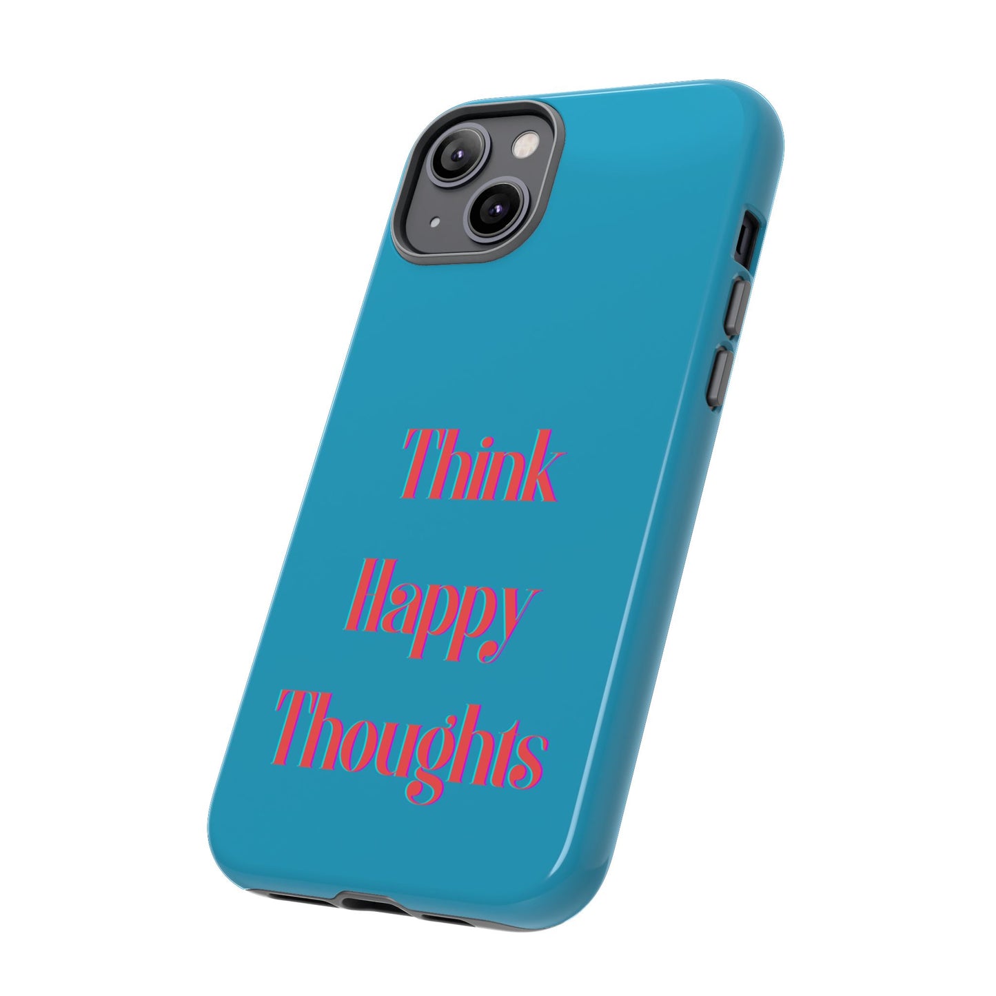 Think Happy Thoughts #24 Tough Cases iPhone Samsung Google Pixel