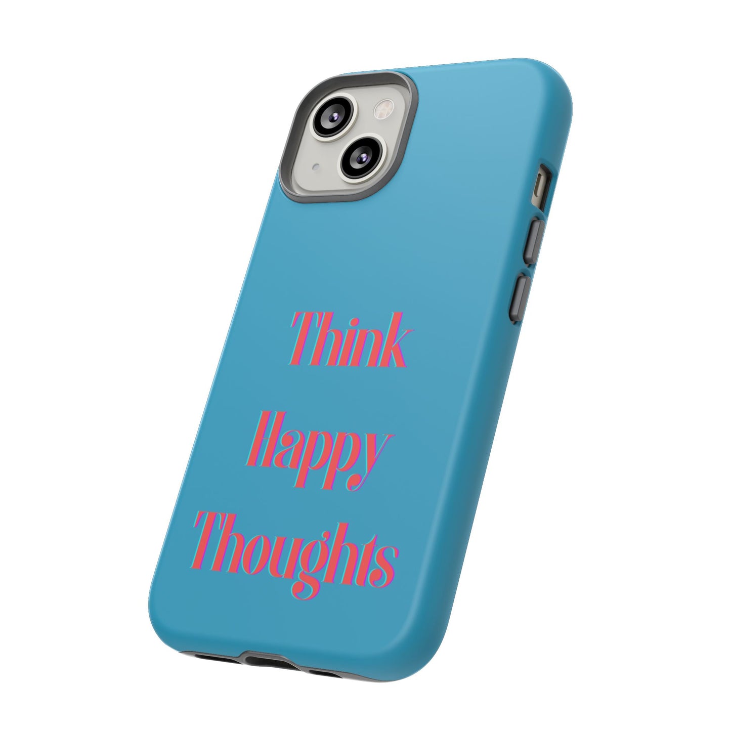 Think Happy Thoughts #24 Tough Cases iPhone Samsung Google Pixel