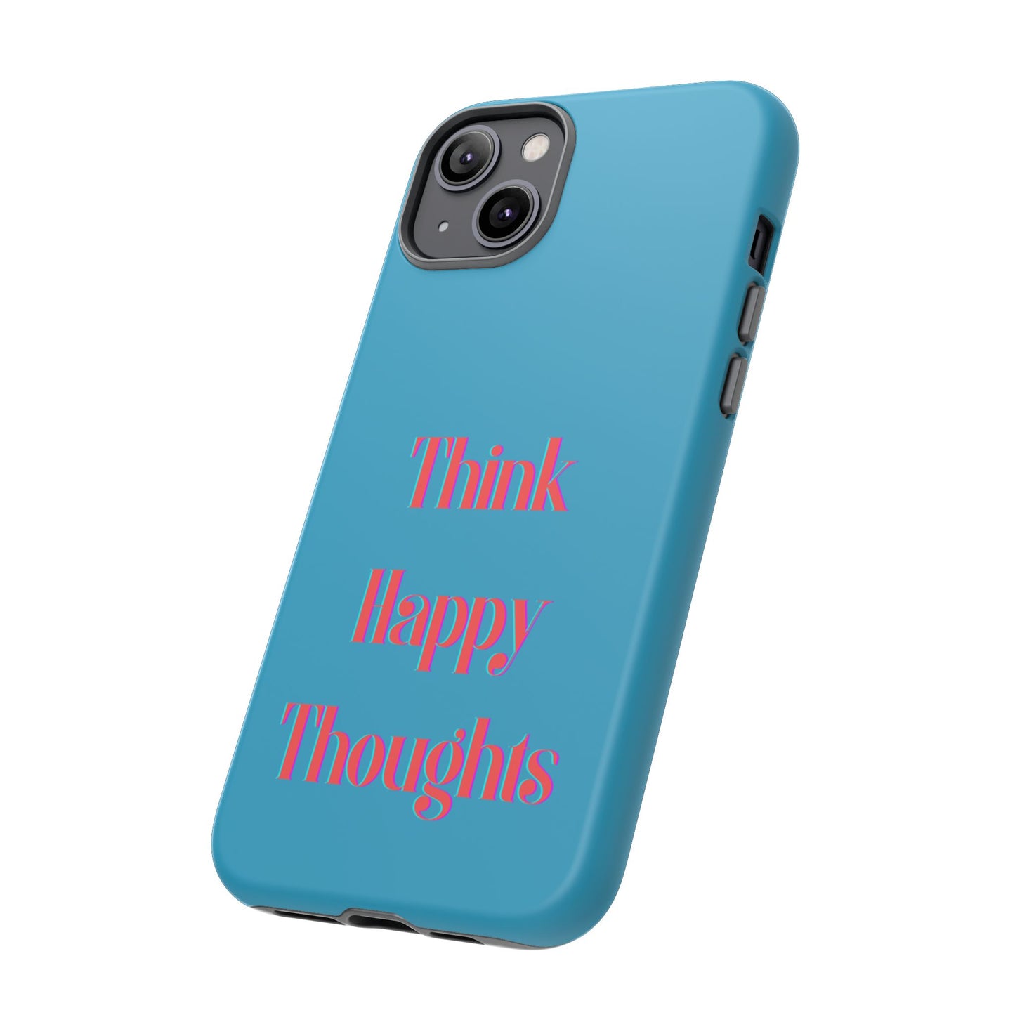 Think Happy Thoughts #24 Tough Cases iPhone Samsung Google Pixel