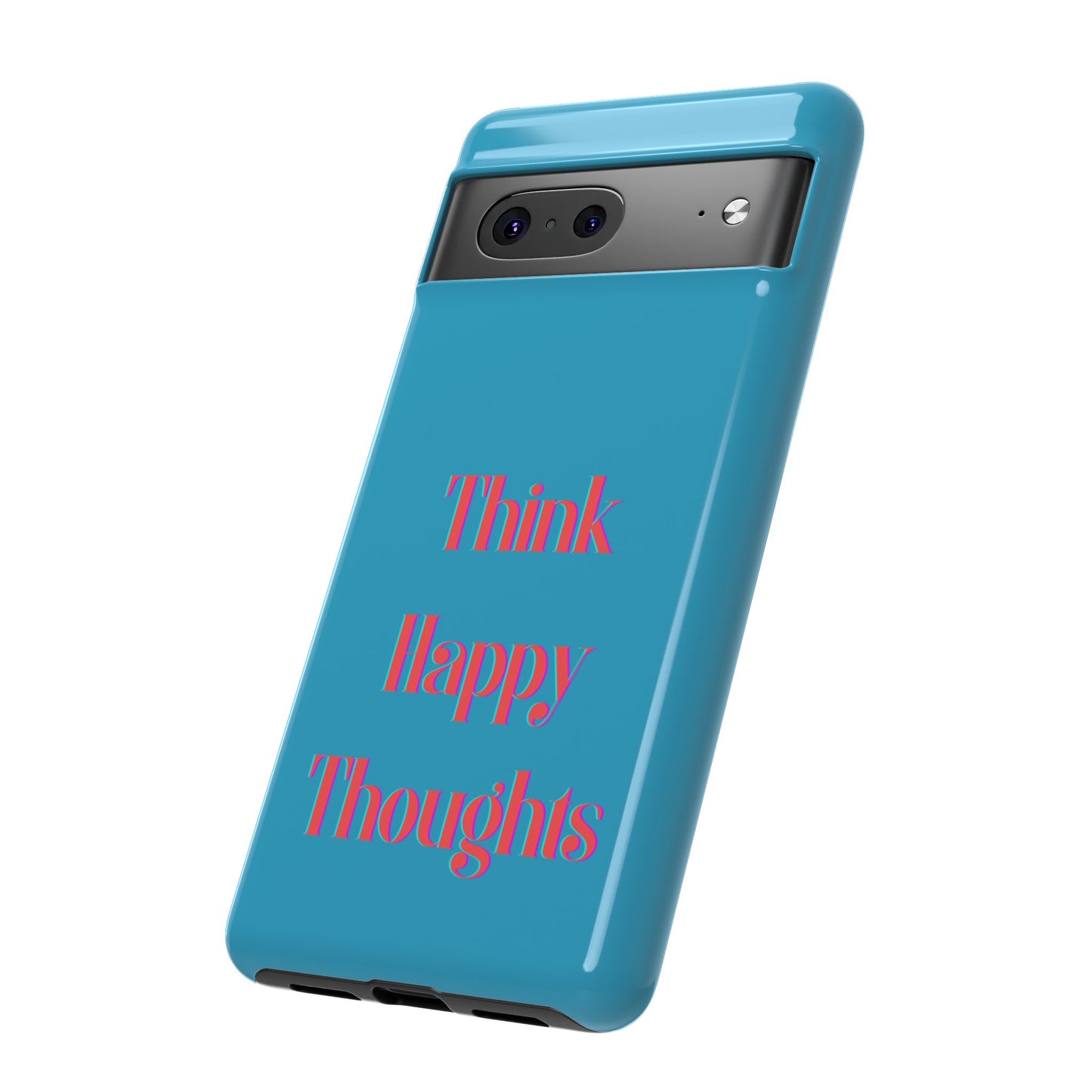 Think Happy Thoughts #24 Tough Cases iPhone Samsung Google Pixel