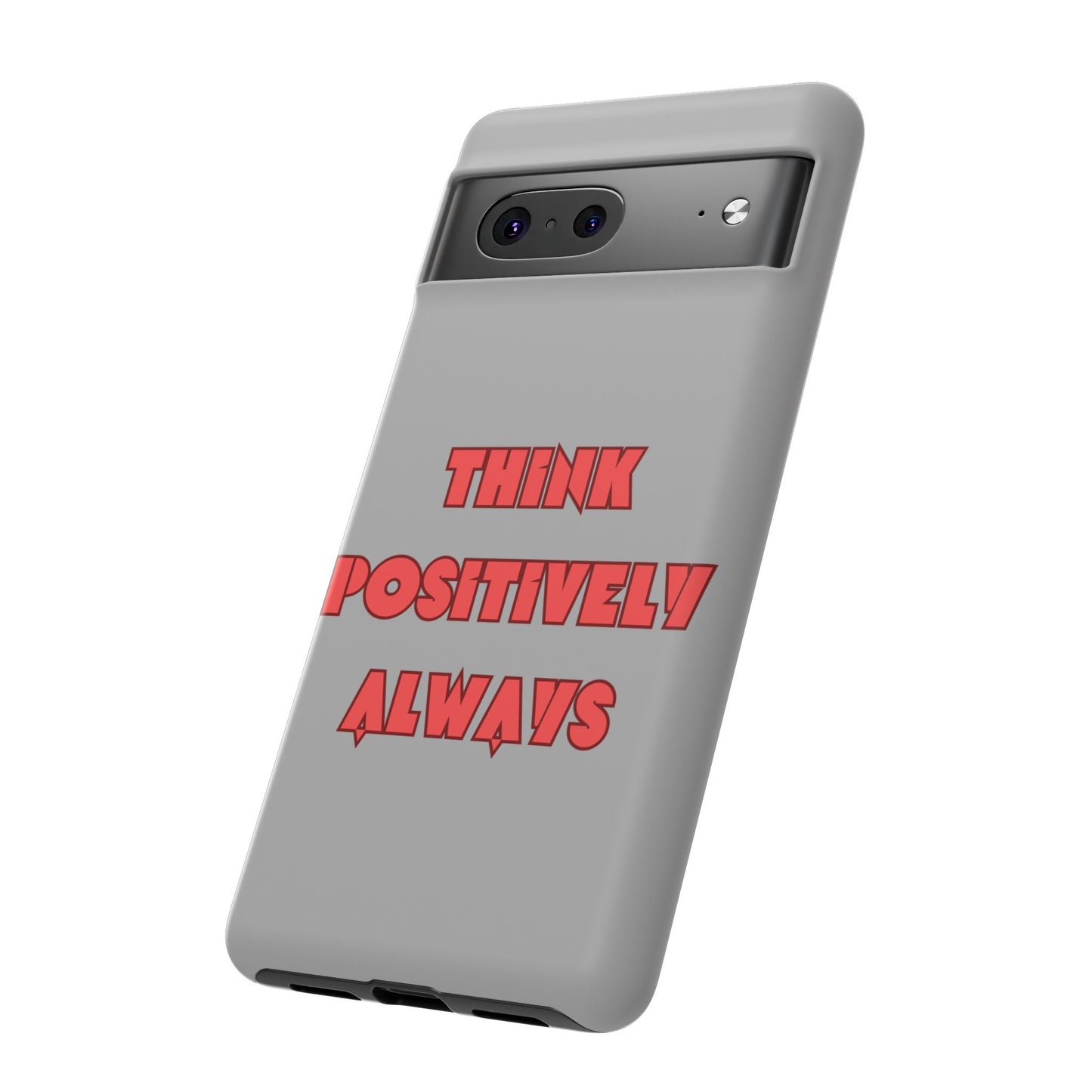 Think Positively Always #22 Tough Cases iPhone Samsung Google Pixel