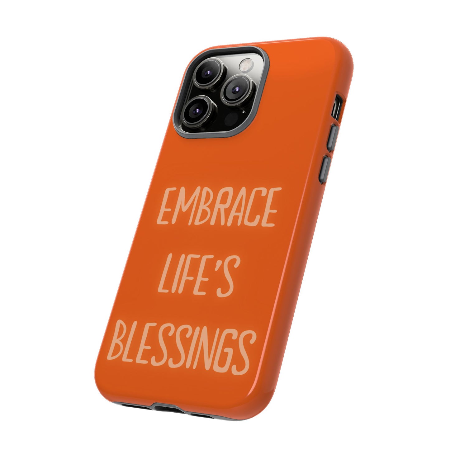 Embrace Life’s Blessings #26 Tough Cases iPhone Samsung Google Pixel