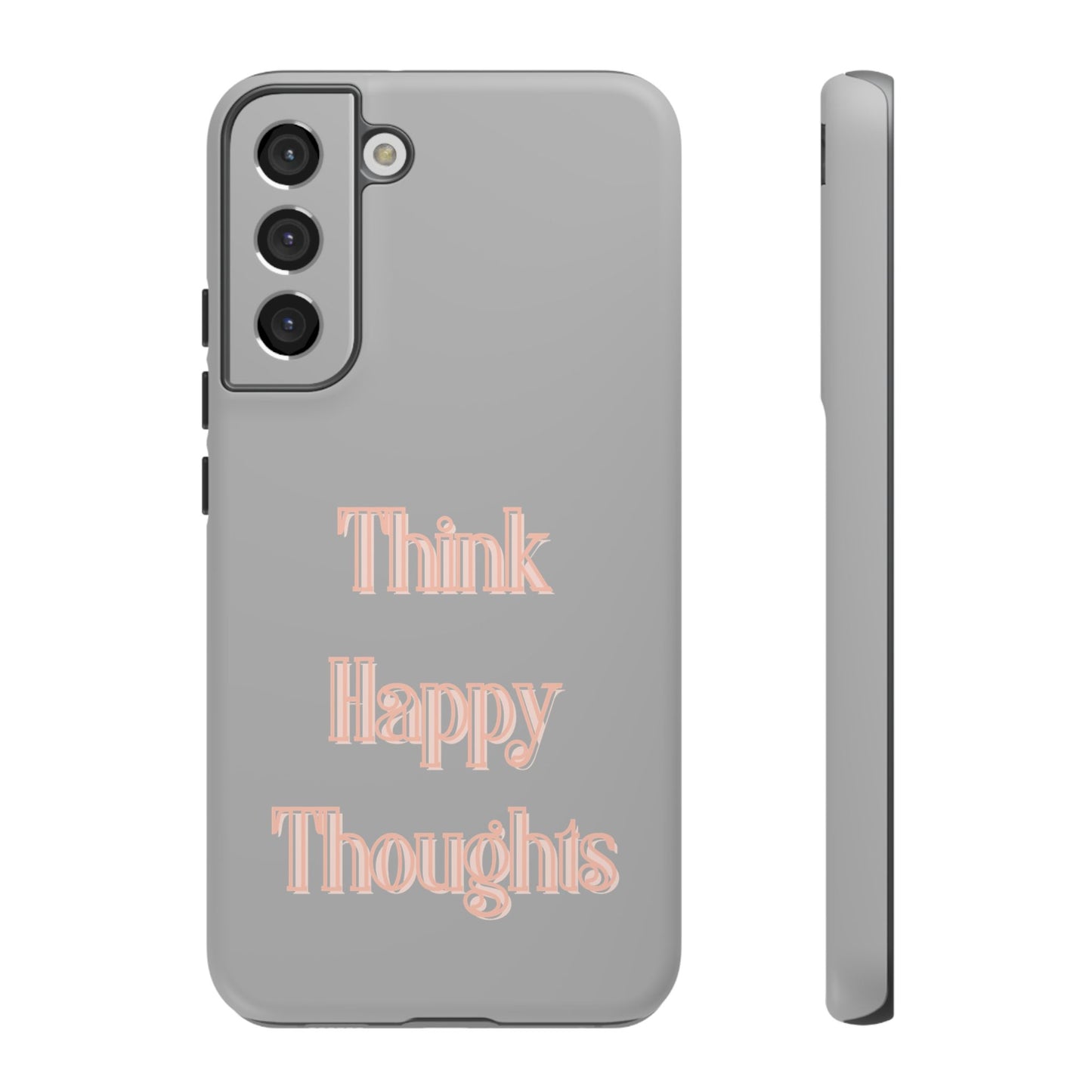 Think Happy Thoughts #22 Tough Cases iPhone Samsung Google Pixel