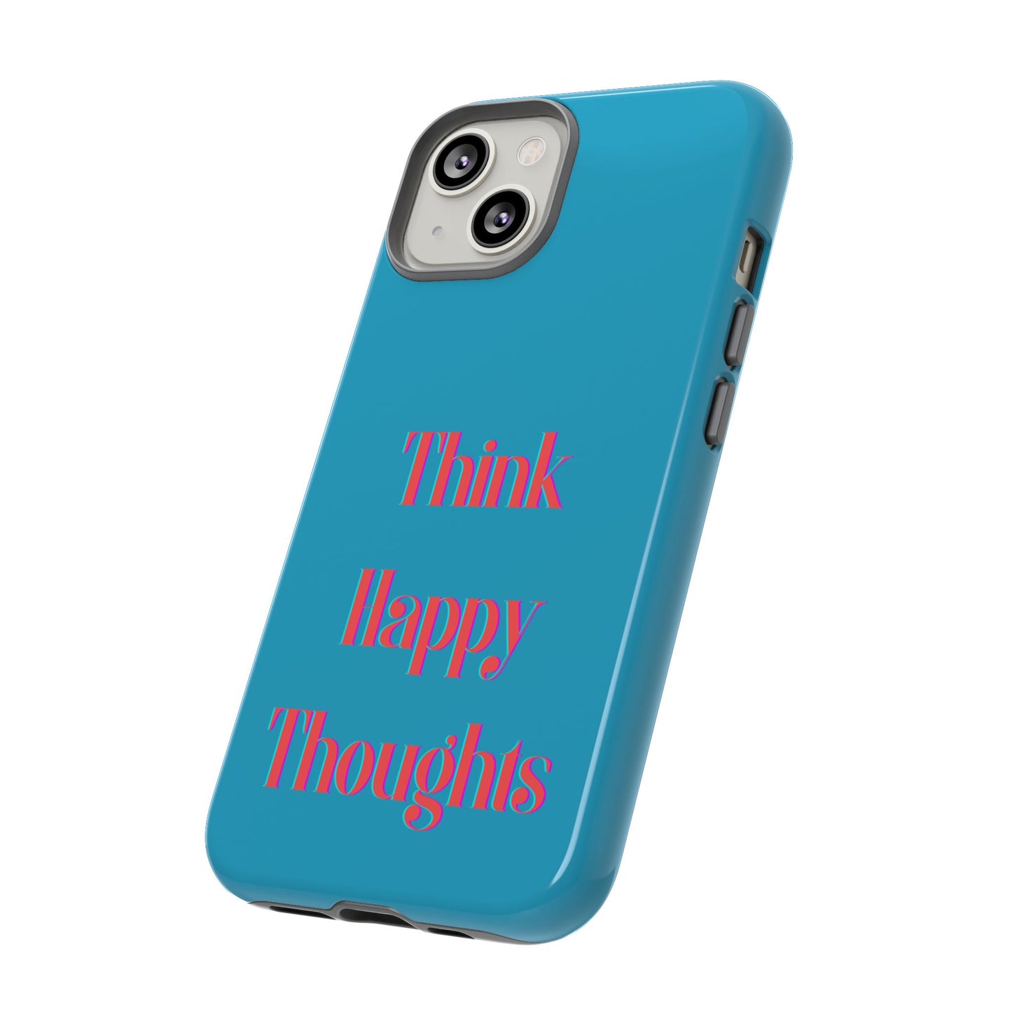 Think Happy Thoughts #24 Tough Cases iPhone Samsung Google Pixel