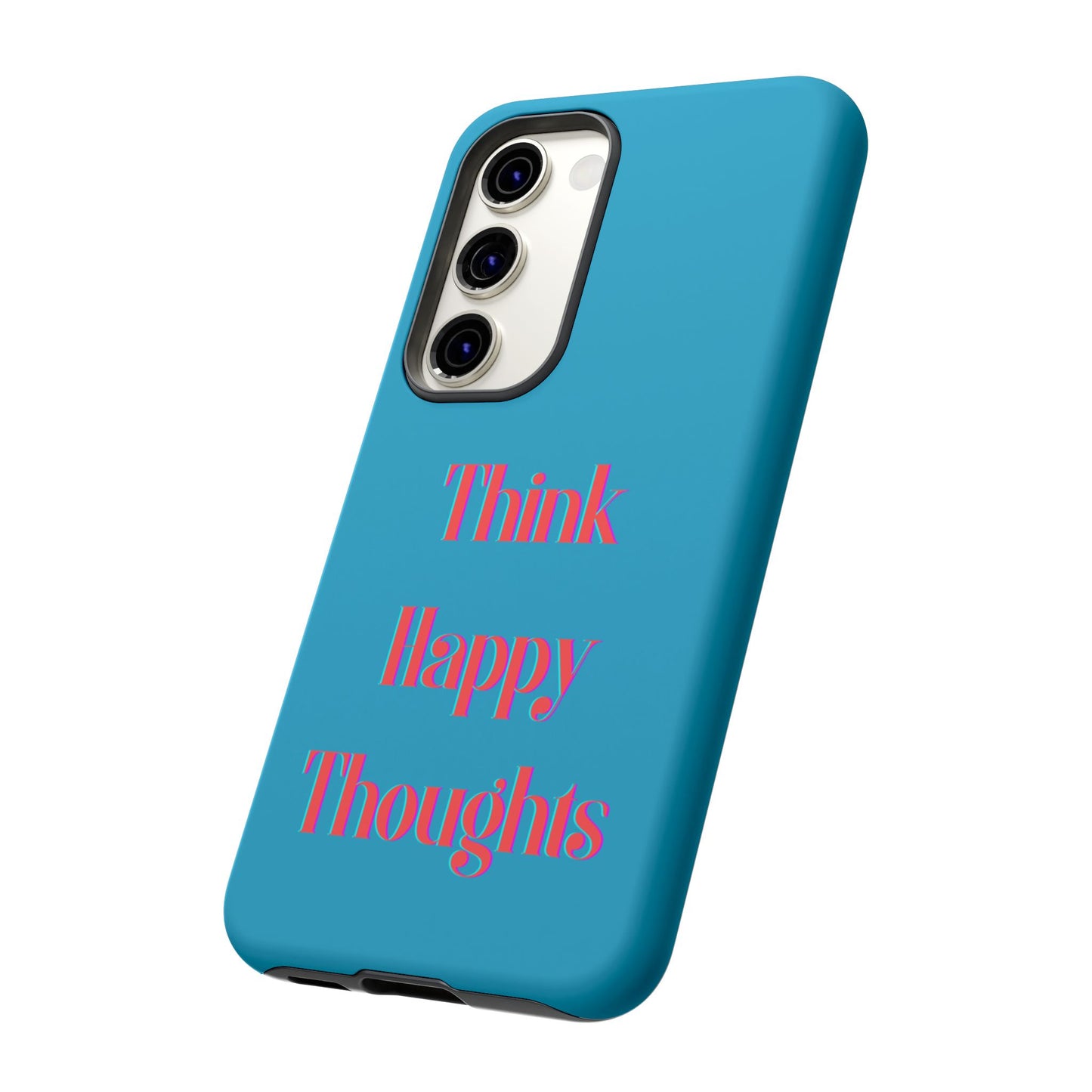 Think Happy Thoughts #24 Tough Cases iPhone Samsung Google Pixel