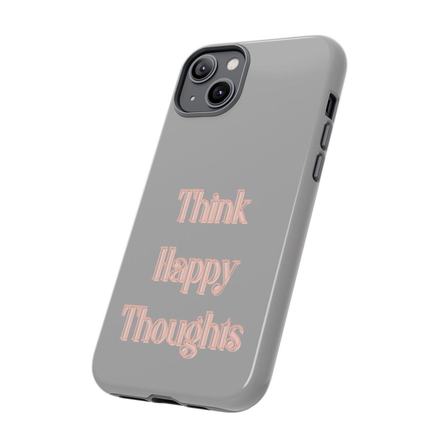 Think Happy Thoughts #22 Tough Cases iPhone Samsung Google Pixel