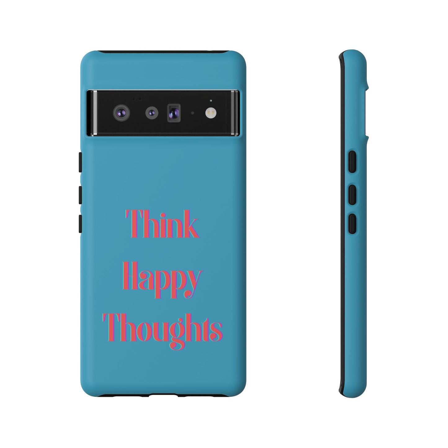 Think Happy Thoughts #24 Tough Cases iPhone Samsung Google Pixel