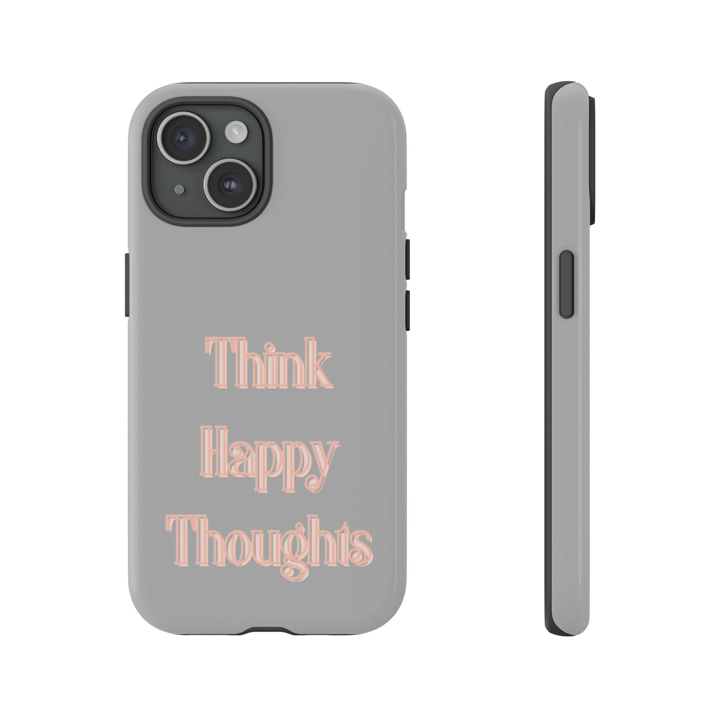 Think Happy Thoughts #22 Tough Cases iPhone Samsung Google Pixel