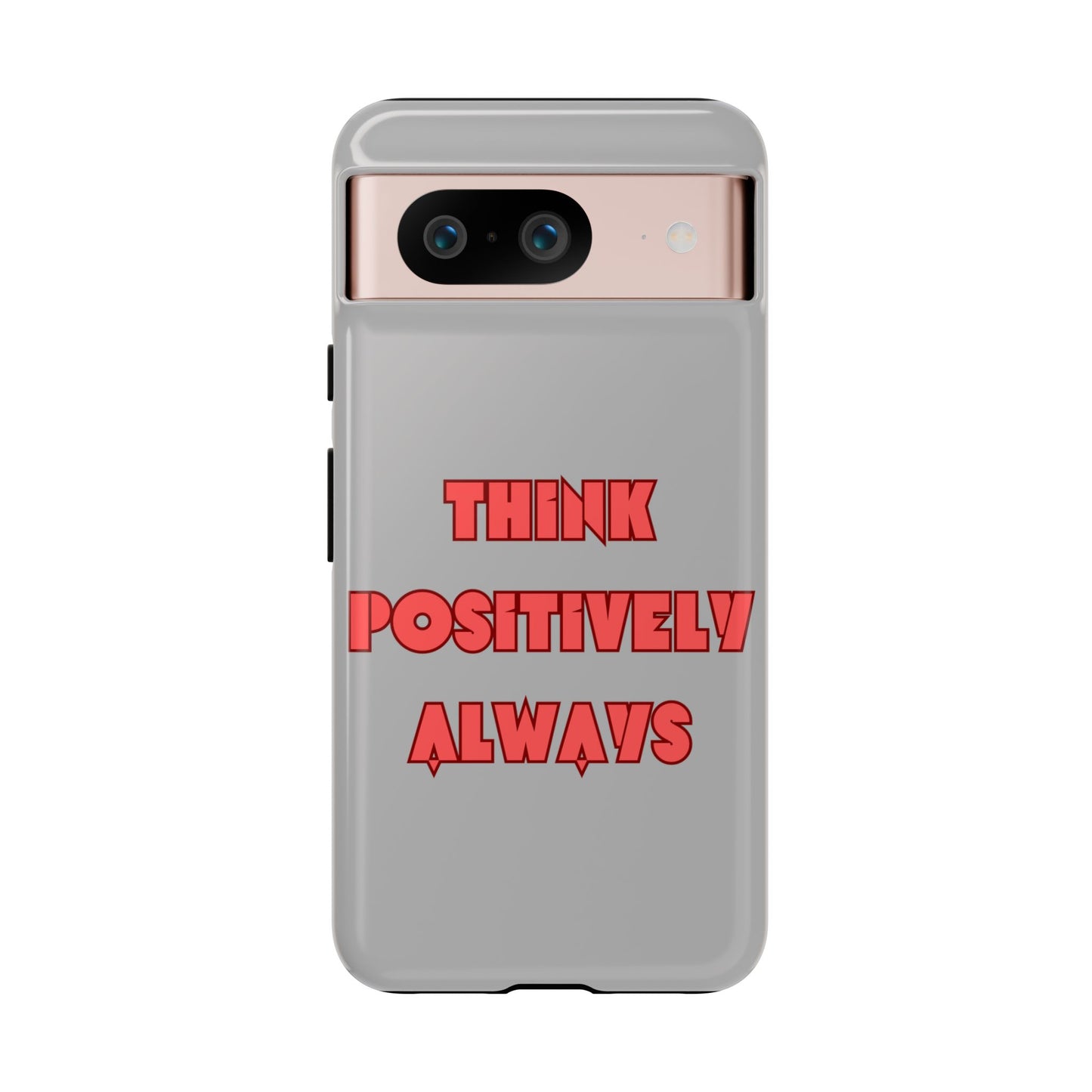 Think Positively Always #22 Tough Cases iPhone Samsung Google Pixel