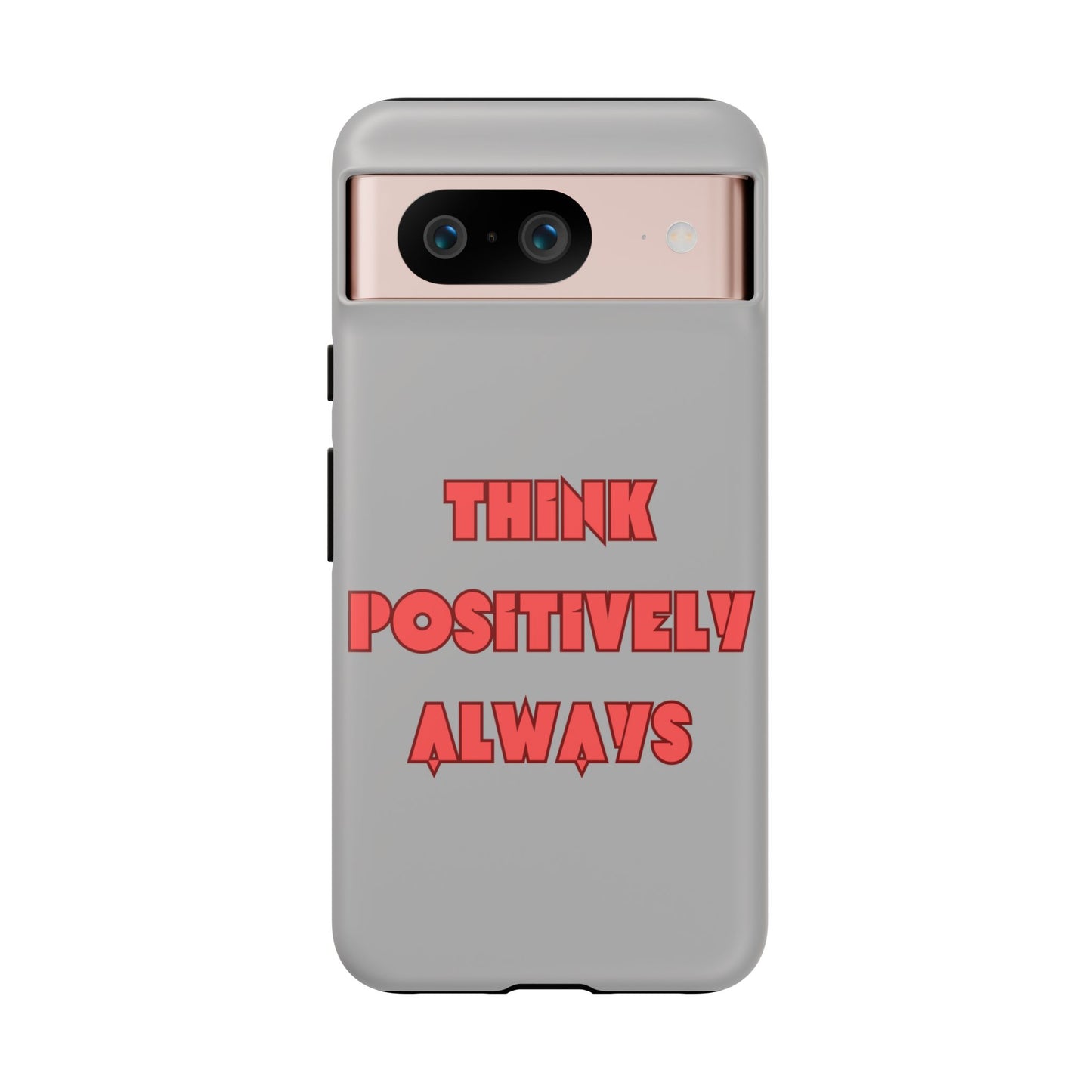 Think Positively Always #22 Tough Cases iPhone Samsung Google Pixel