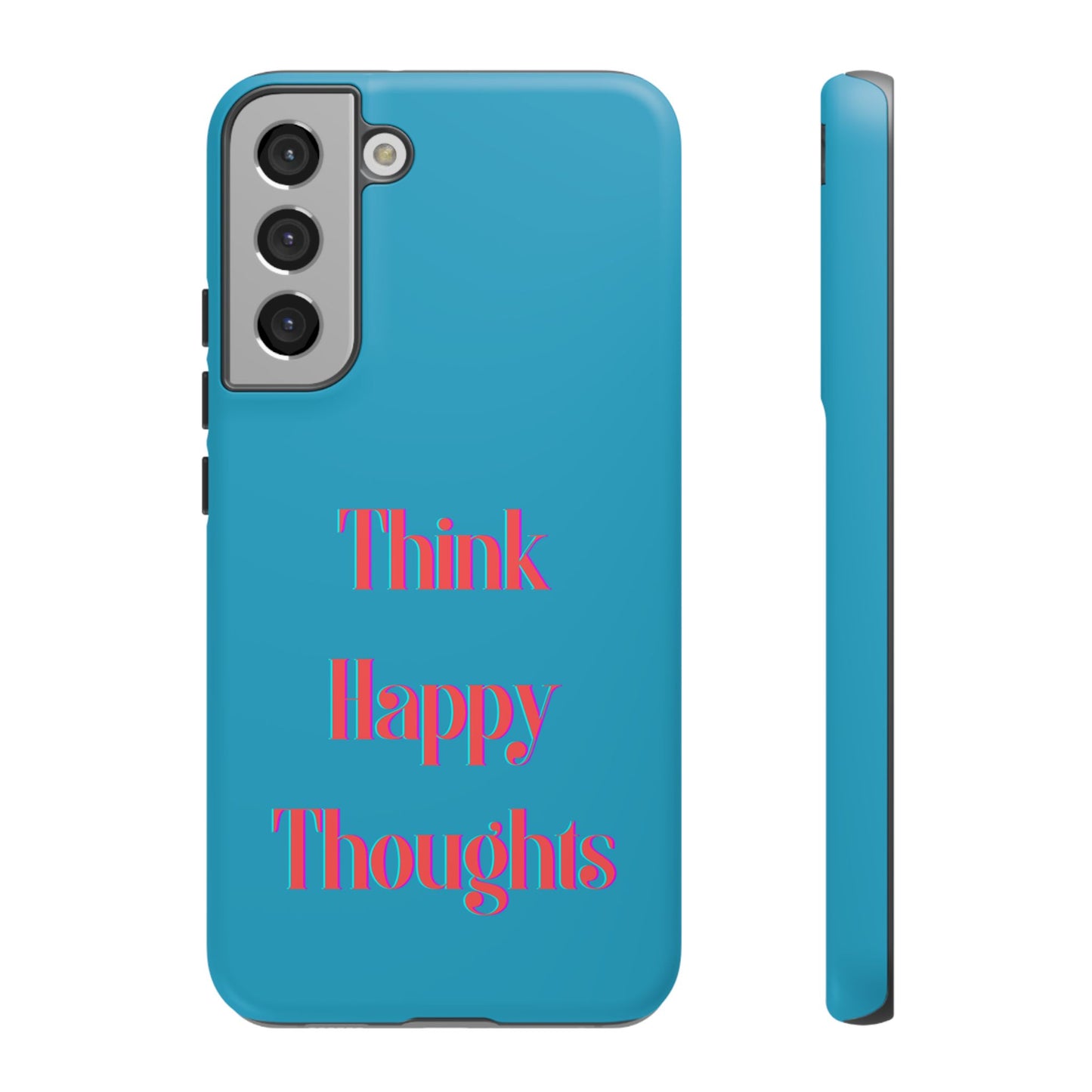 Think Happy Thoughts #24 Tough Cases iPhone Samsung Google Pixel