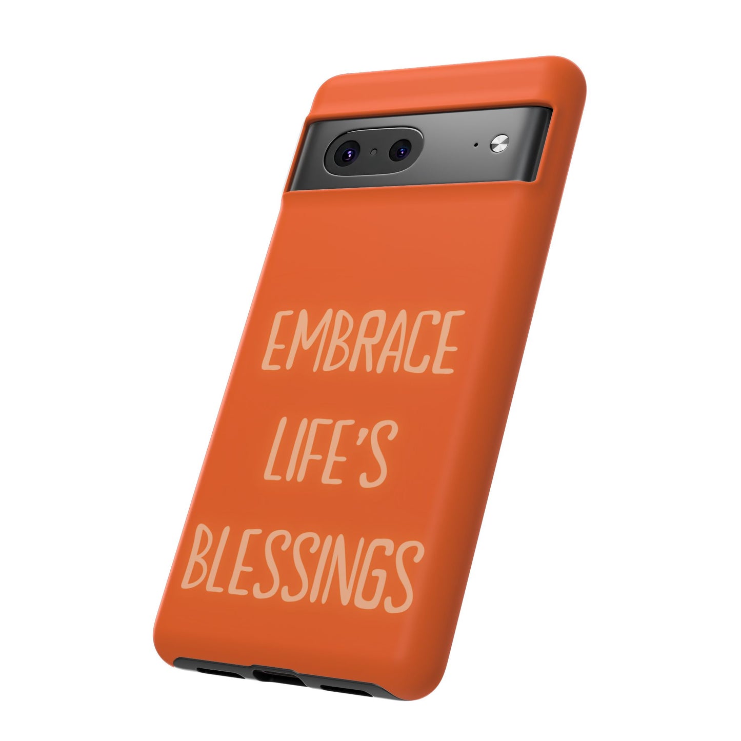 Embrace Life’s Blessings #26 Tough Cases iPhone Samsung Google Pixel