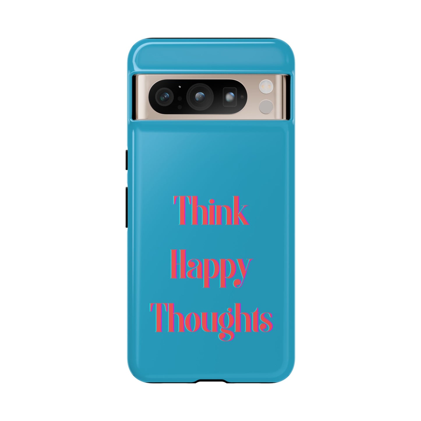 Think Happy Thoughts #24 Tough Cases iPhone Samsung Google Pixel