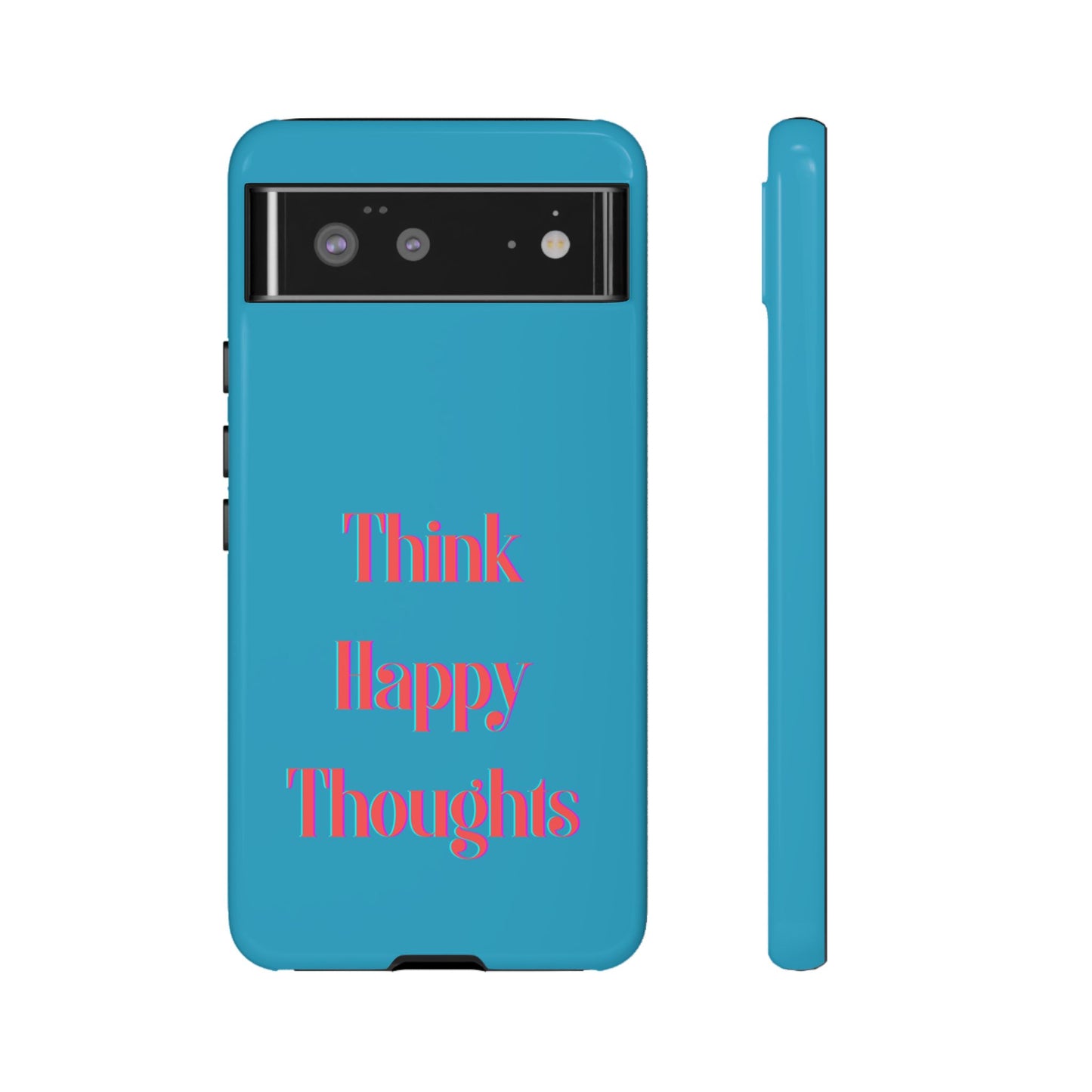 Think Happy Thoughts #24 Tough Cases iPhone Samsung Google Pixel