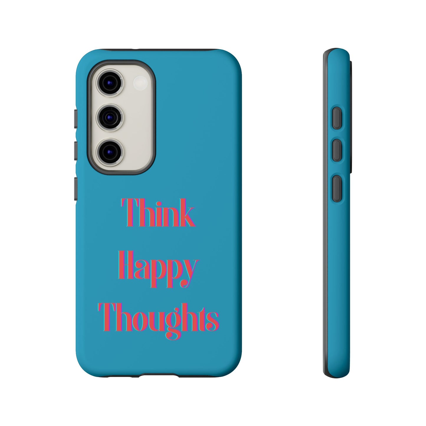 Think Happy Thoughts #24 Tough Cases iPhone Samsung Google Pixel