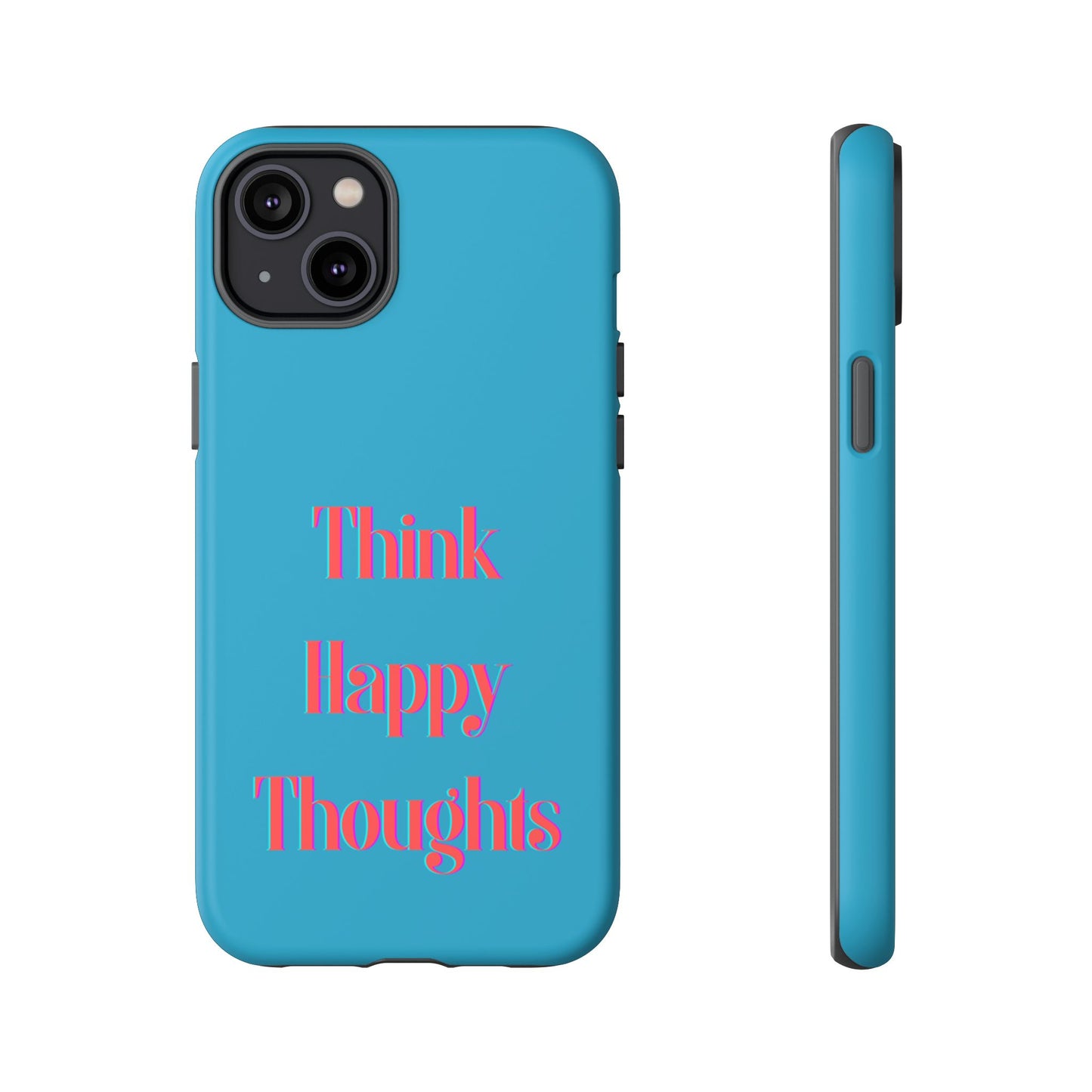 Think Happy Thoughts #24 Tough Cases iPhone Samsung Google Pixel